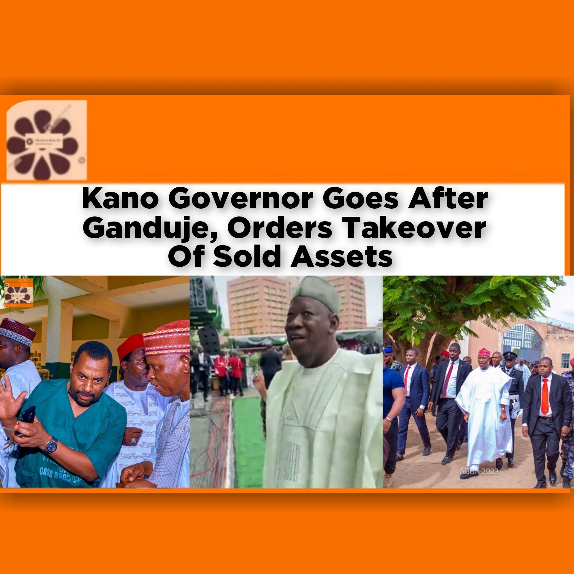 Kano Governor Goes After Ganduje, Orders Takeover Of Sold Assets