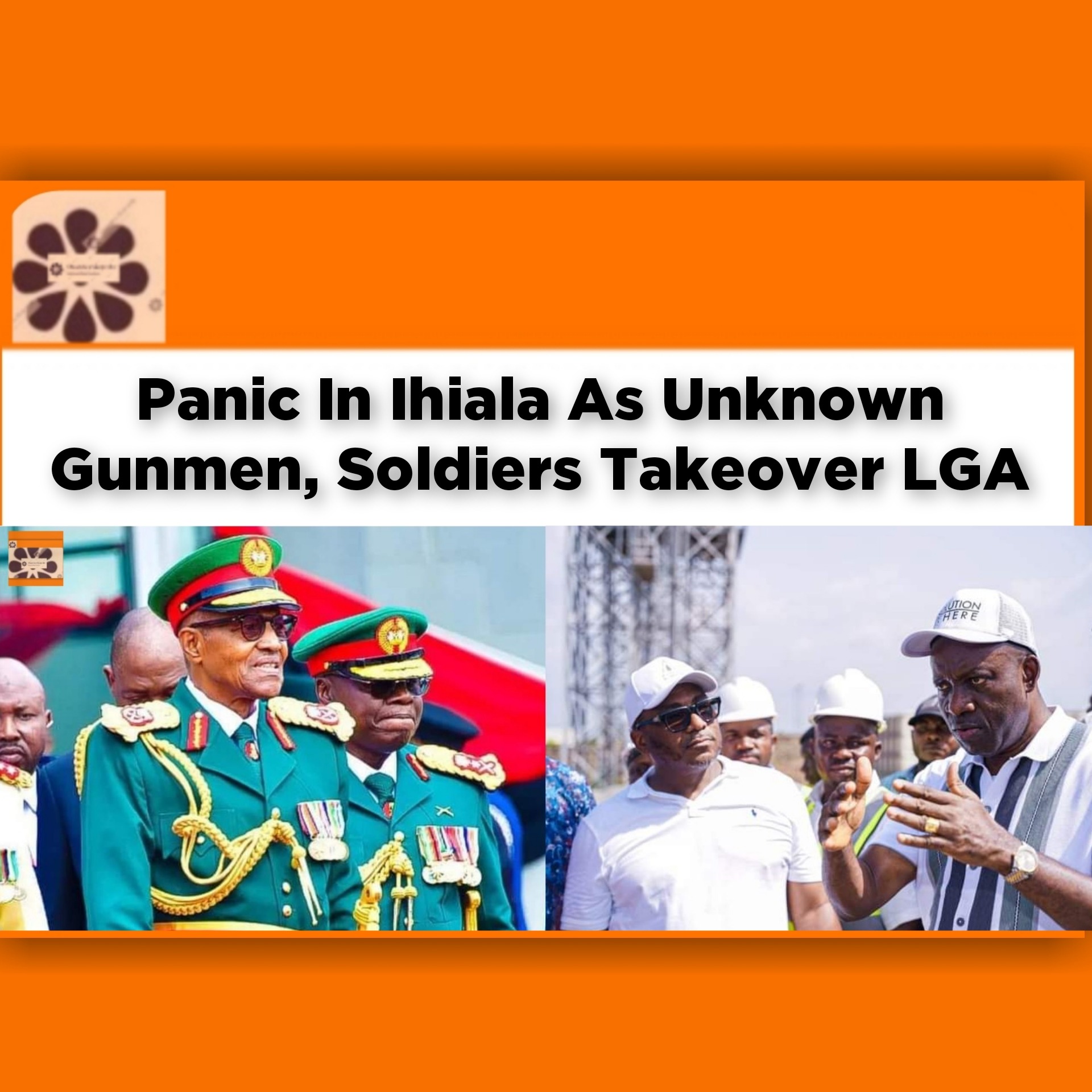 Panic In Ihiala As Unknown Gunmen, Soldiers Takeover LGA