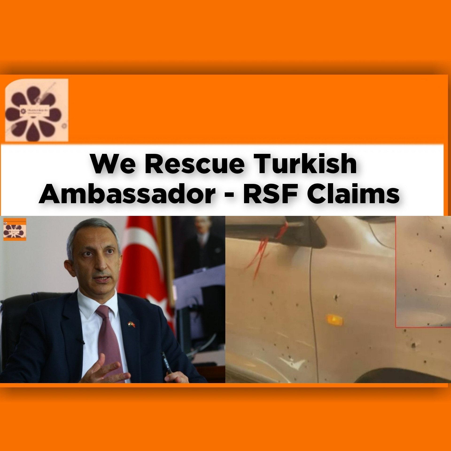 We Rescue Turkish Ambassador - RSF Claims