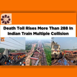 Death Toll Rises More Than 288 In Indian Train Multiple Collision ~ OsazuwaAkonedo #Nigerians