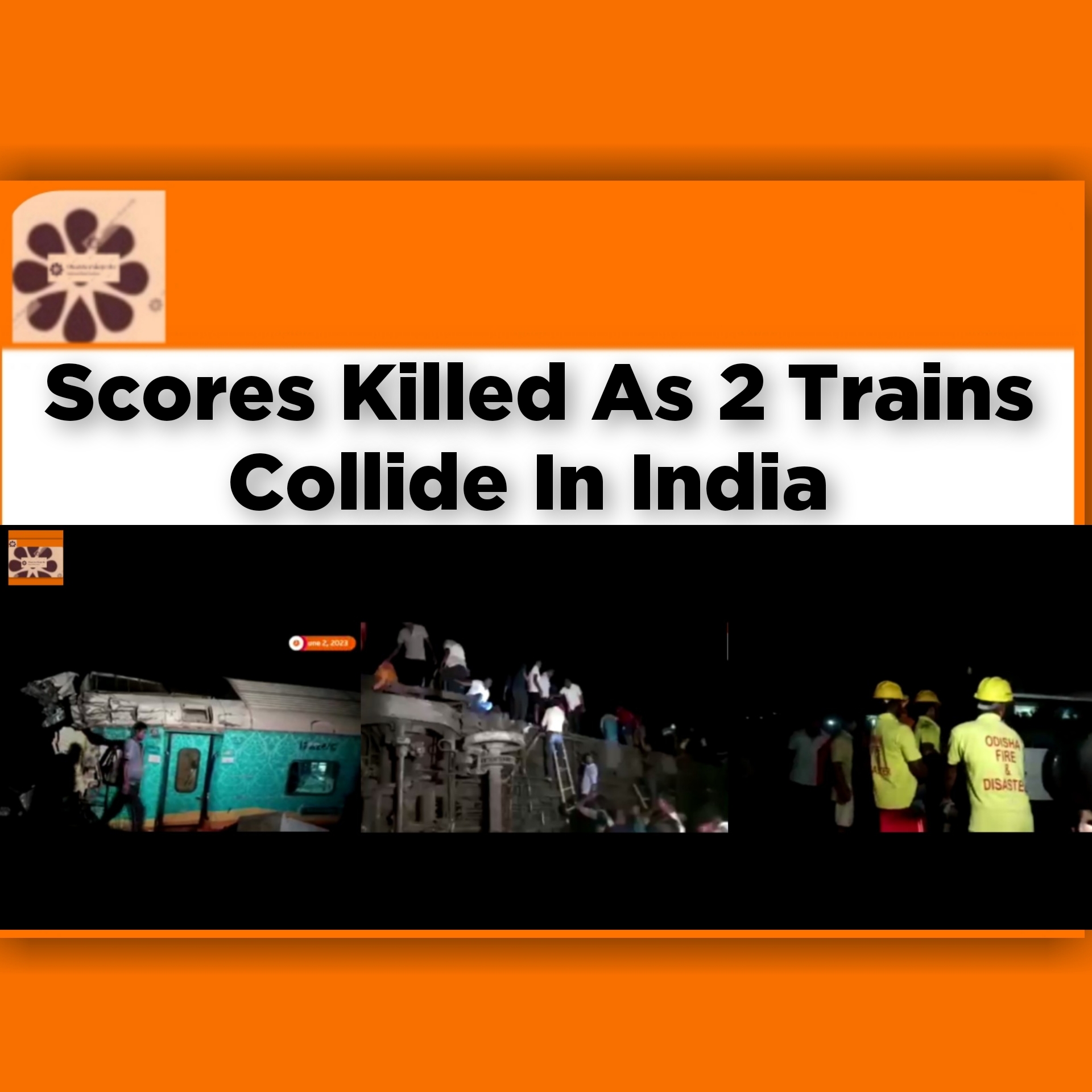 Scores Killed As 2 Trains Collide In India ~ OsazuwaAkonedo Podcast