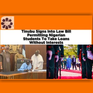 Tinubu Signs Into Law Bill Permitting Nigerian Students To Take Loans Without Interests ~ OsazuwaAkonedo #Education #Interests #Loans #Nigerian #students #Tinubu