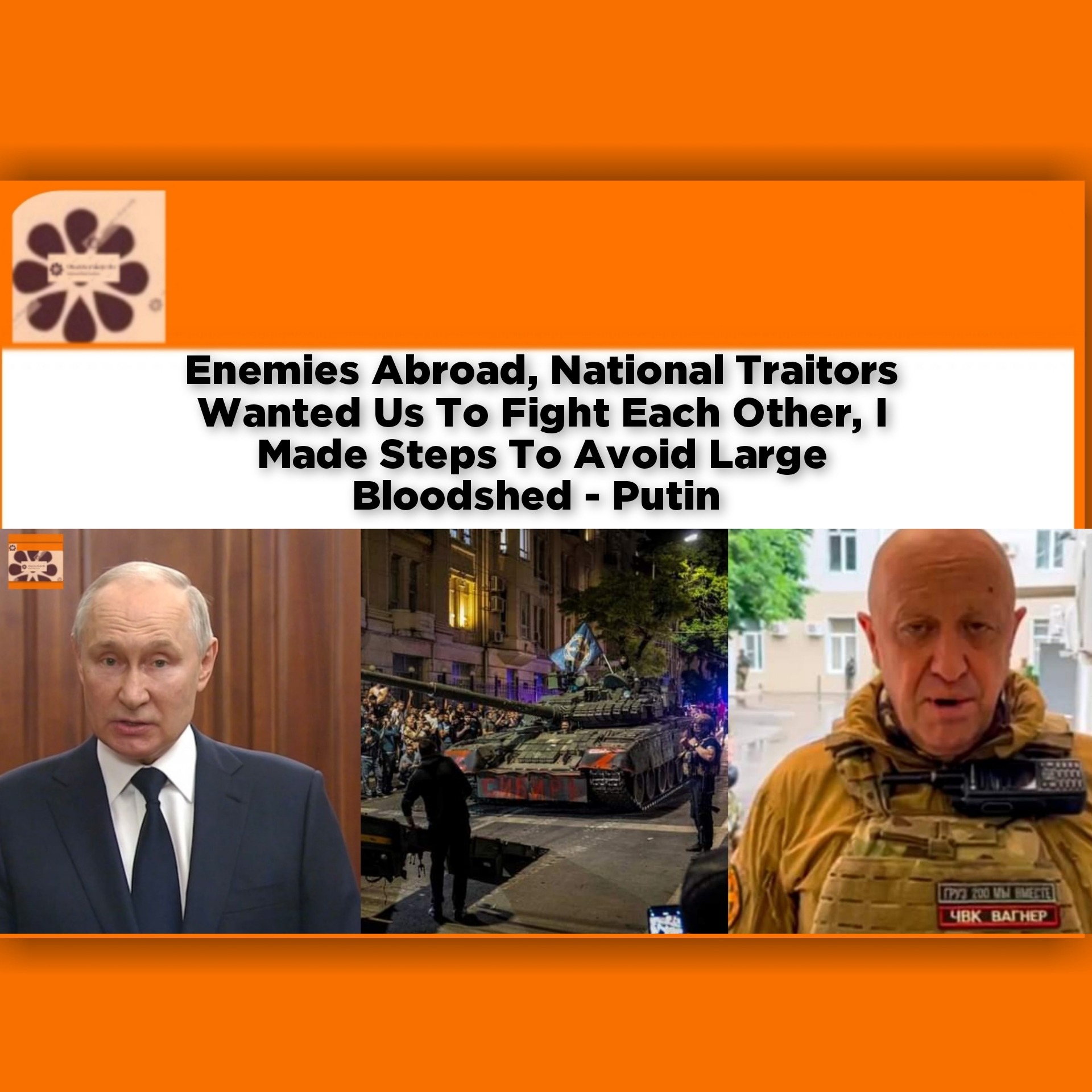 Enemies Abroad, National Traitors Wanted Us To Fight Each Other, I Made Steps To Avoid Large Bloodshed - Putin