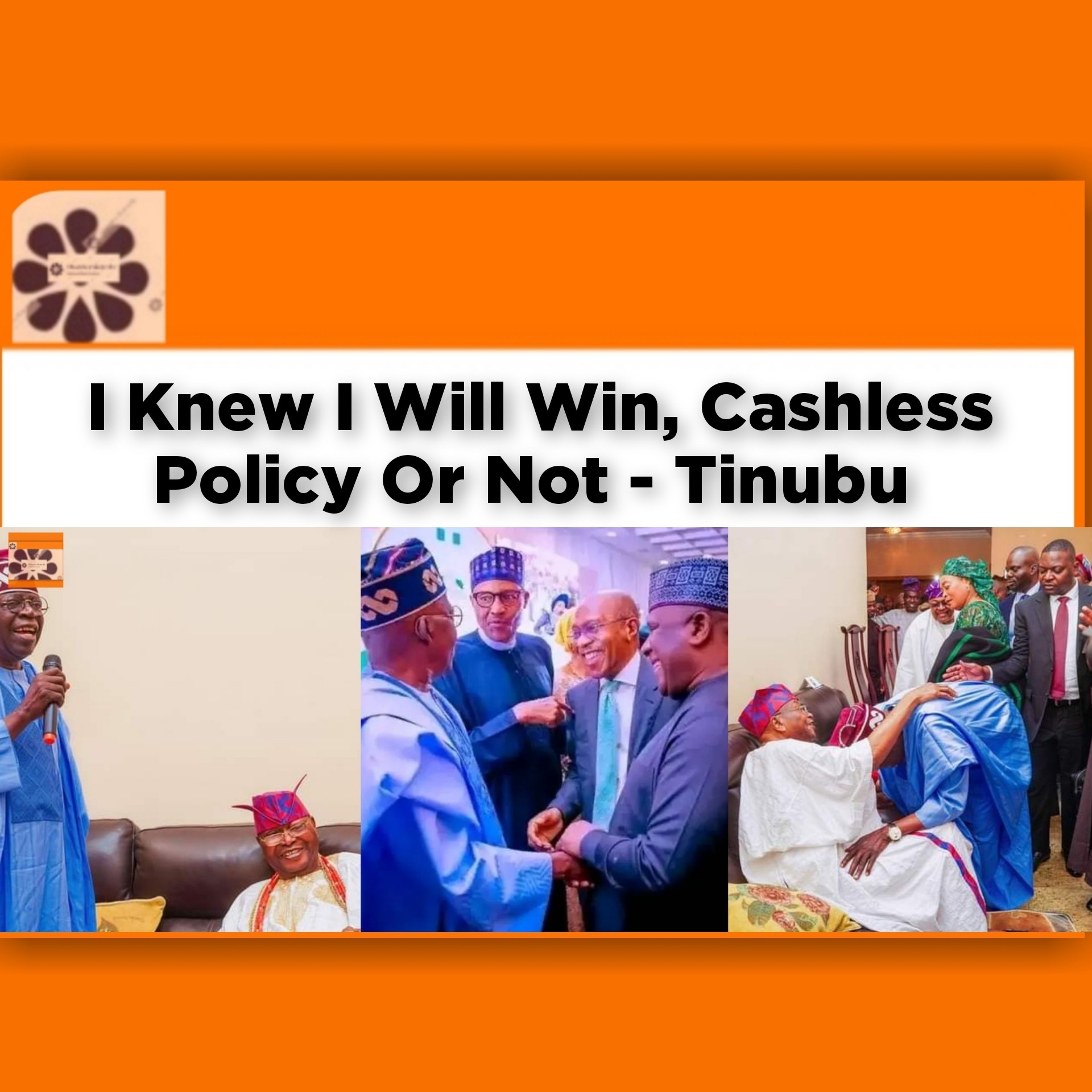 I Knew I Will Win, Cashless Policy Or Not - Tinubu