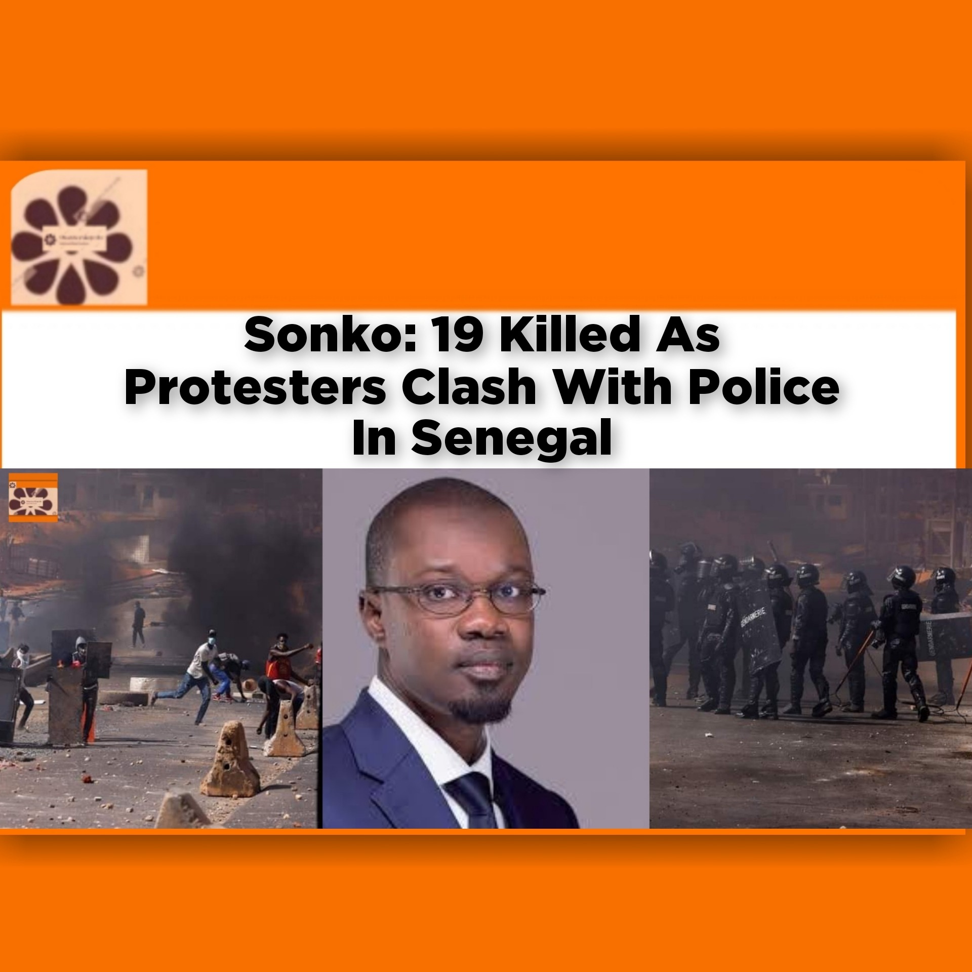Sonko: 19 Killed As Protesters Clash With Police In Senegal