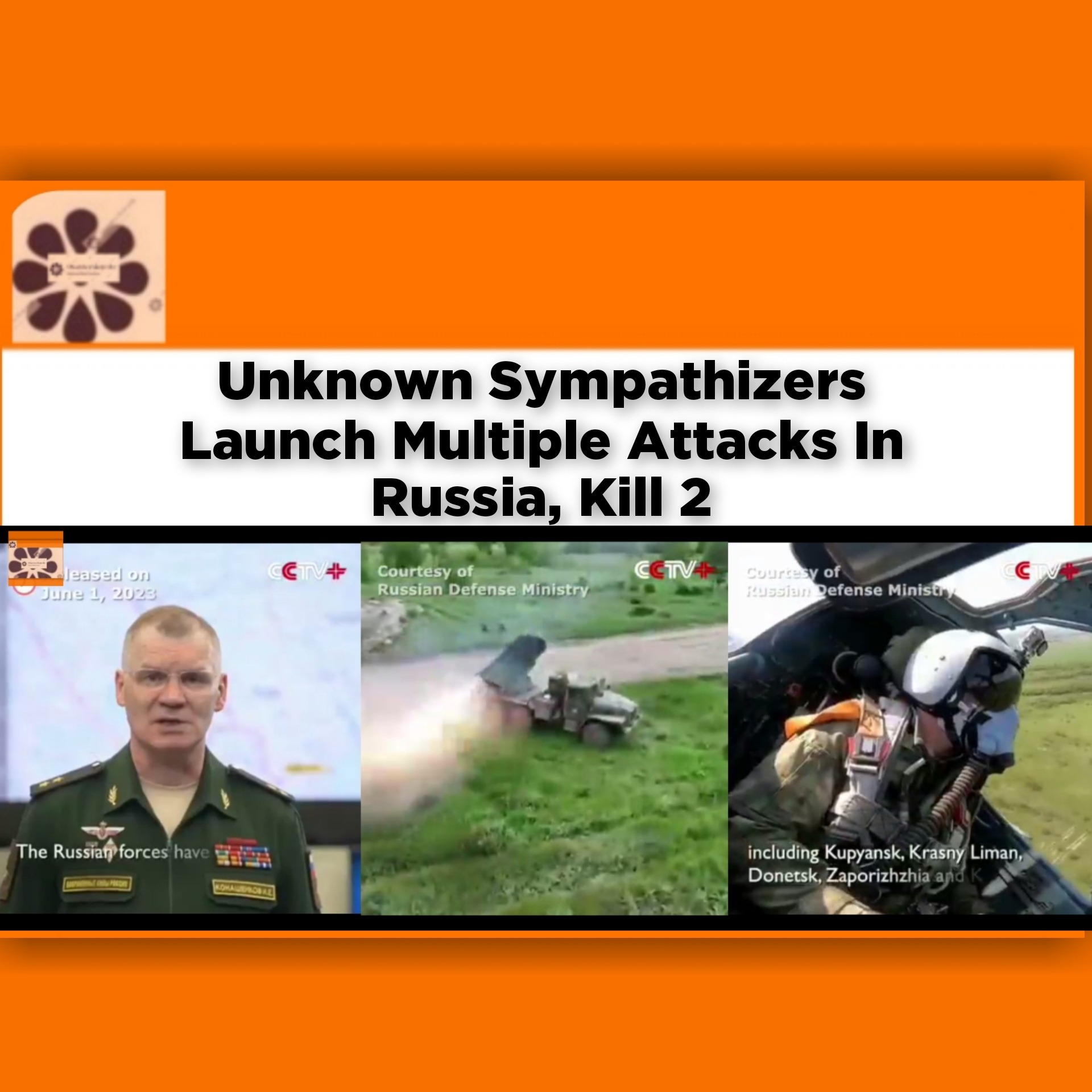 Unknown Sympathizers Launch Multiple Attacks In Russia, Kill 2