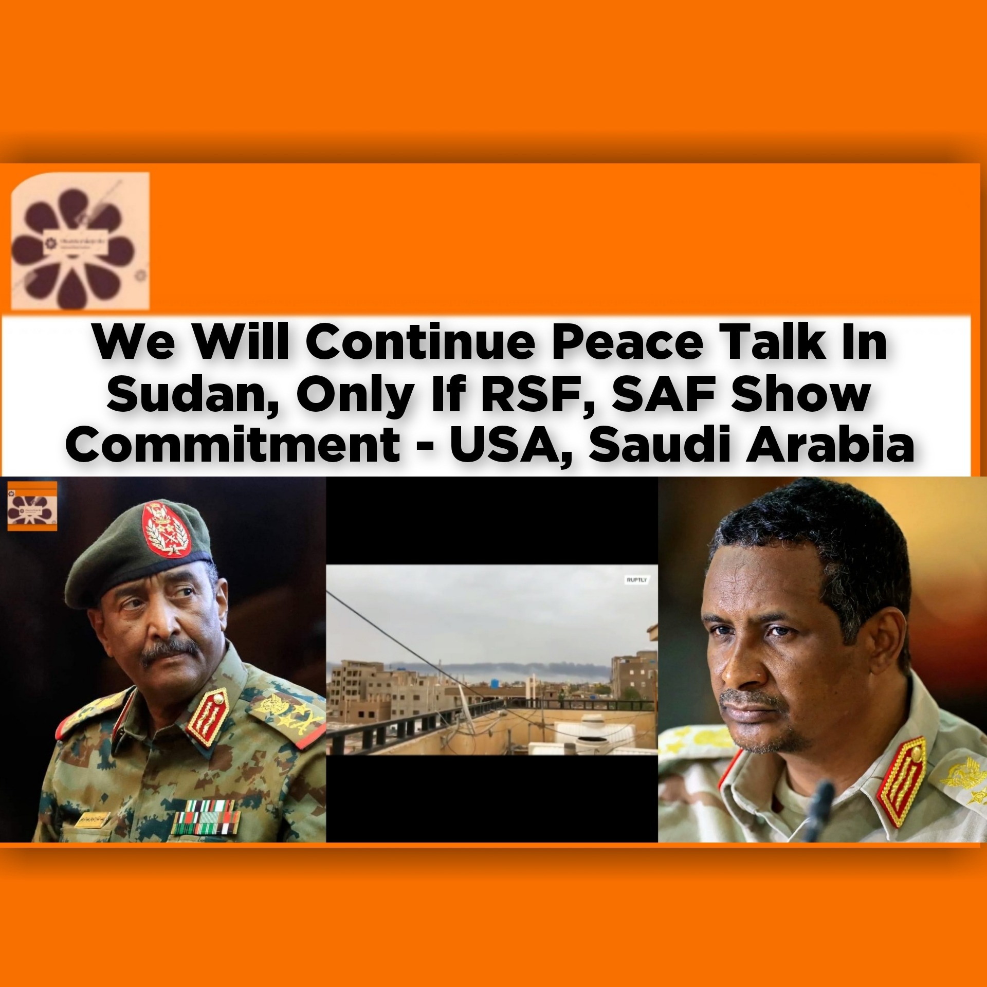 We Will Continue Peace Talk In Sudan, Only If RSF, SAF Show Commitment – USA, Saudi Arabia