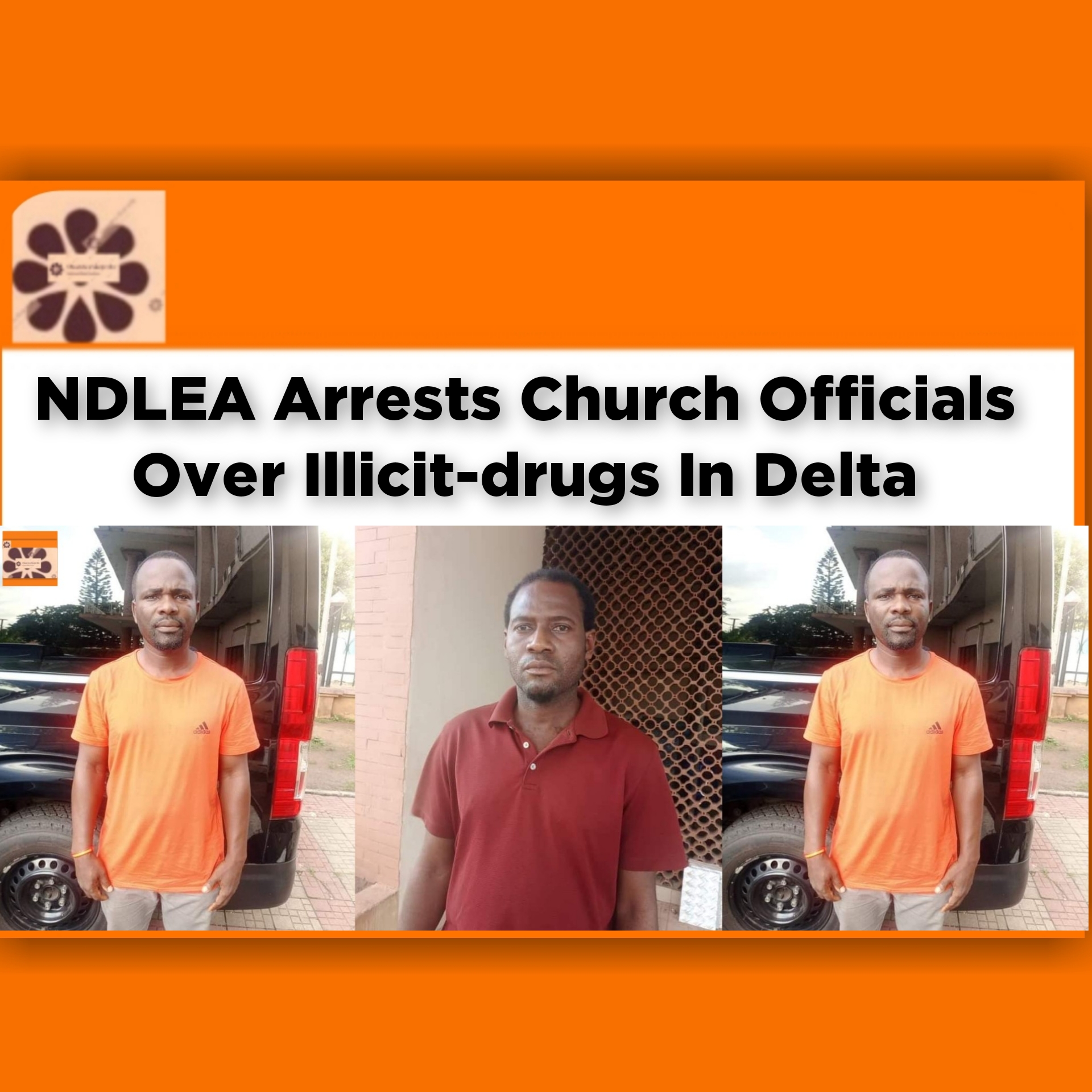 NDLEA Arrests Church Officials Over Illicit-drugs In Delta