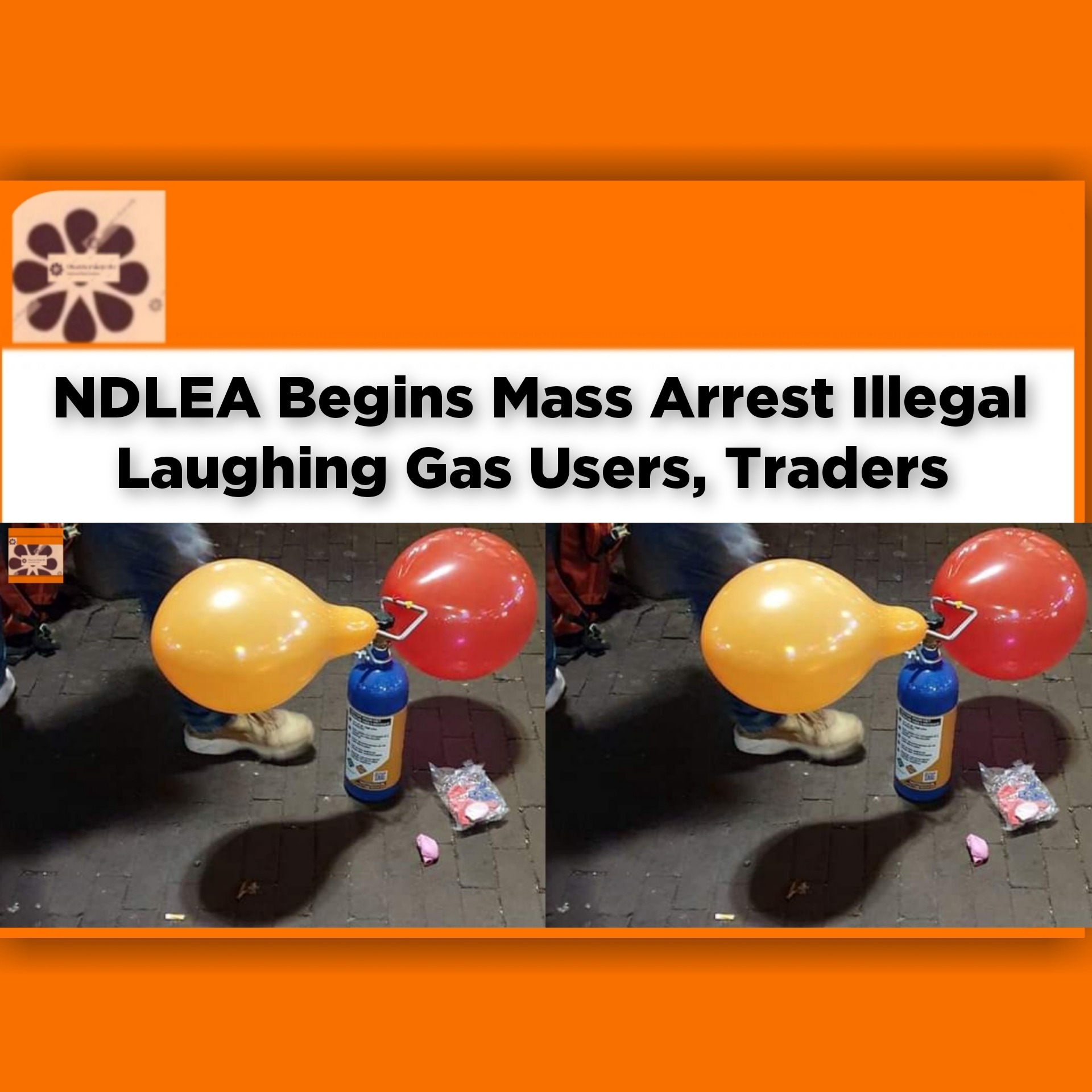 NDLEA Begins Mass Arrest Illegal Laughing Gas Users, Traders