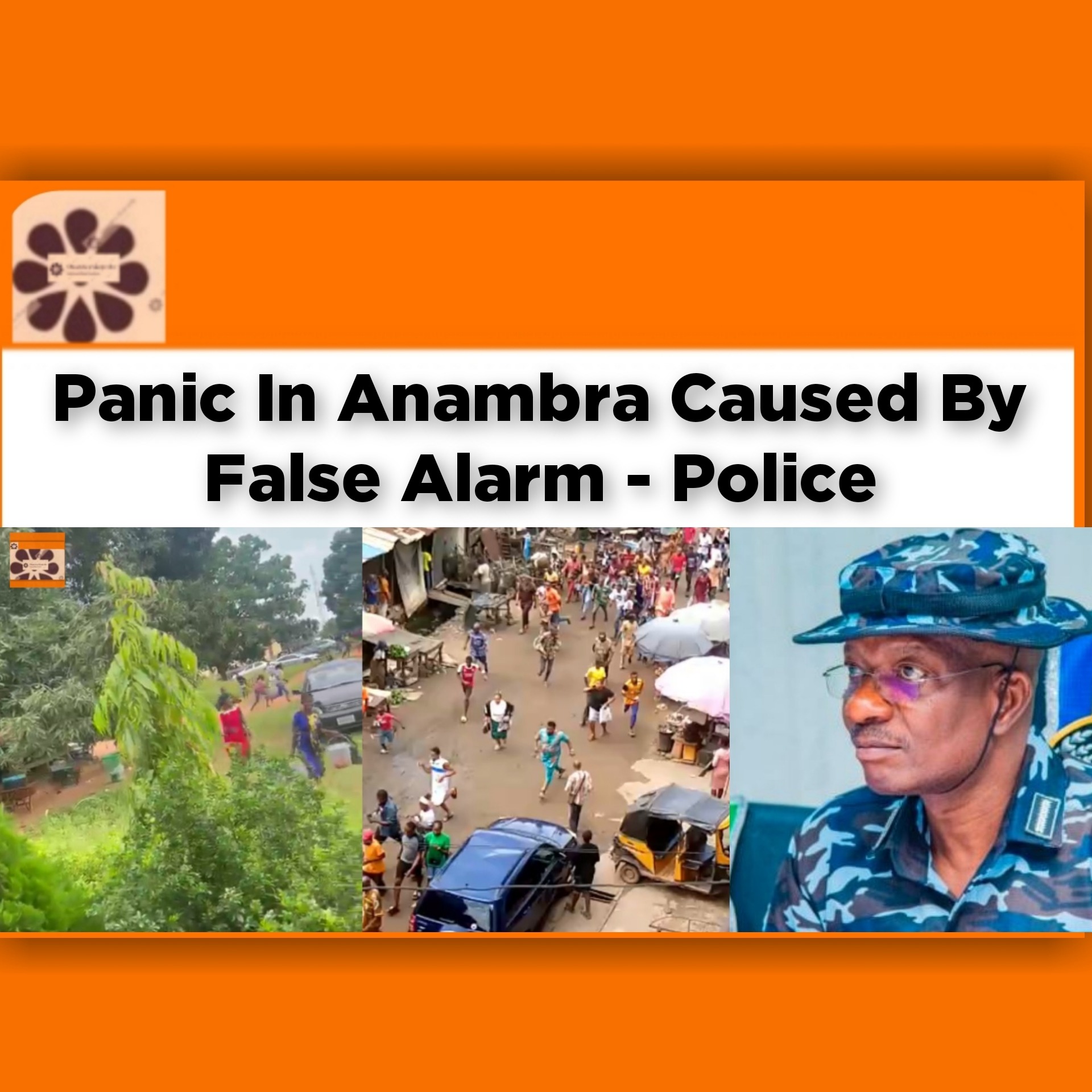 Panic In Anambra Caused By False Alarm – Police