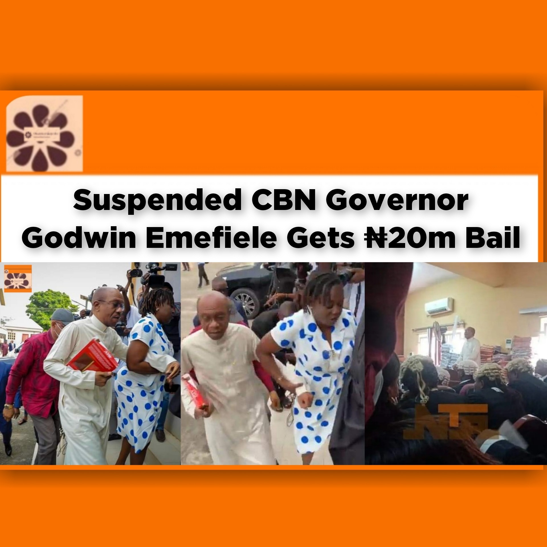 Suspended CBN Governor Godwin Emefiele Gets ₦20m Bail