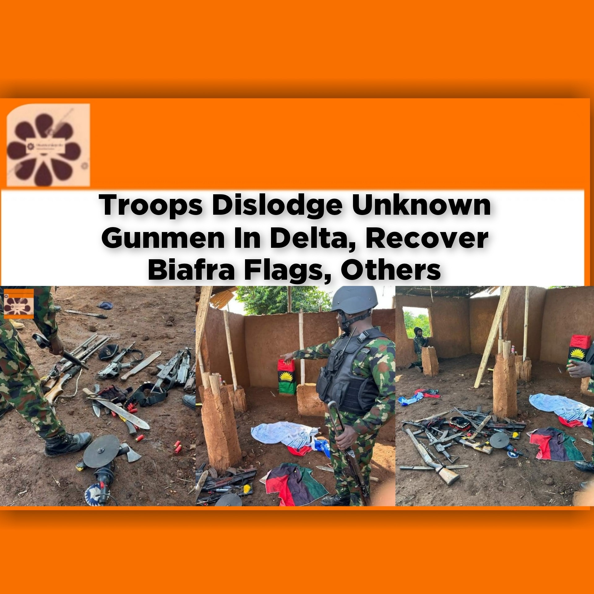 Troops Dislodge Unknown Gunmen In Delta, Recover Biafra Flags, Others