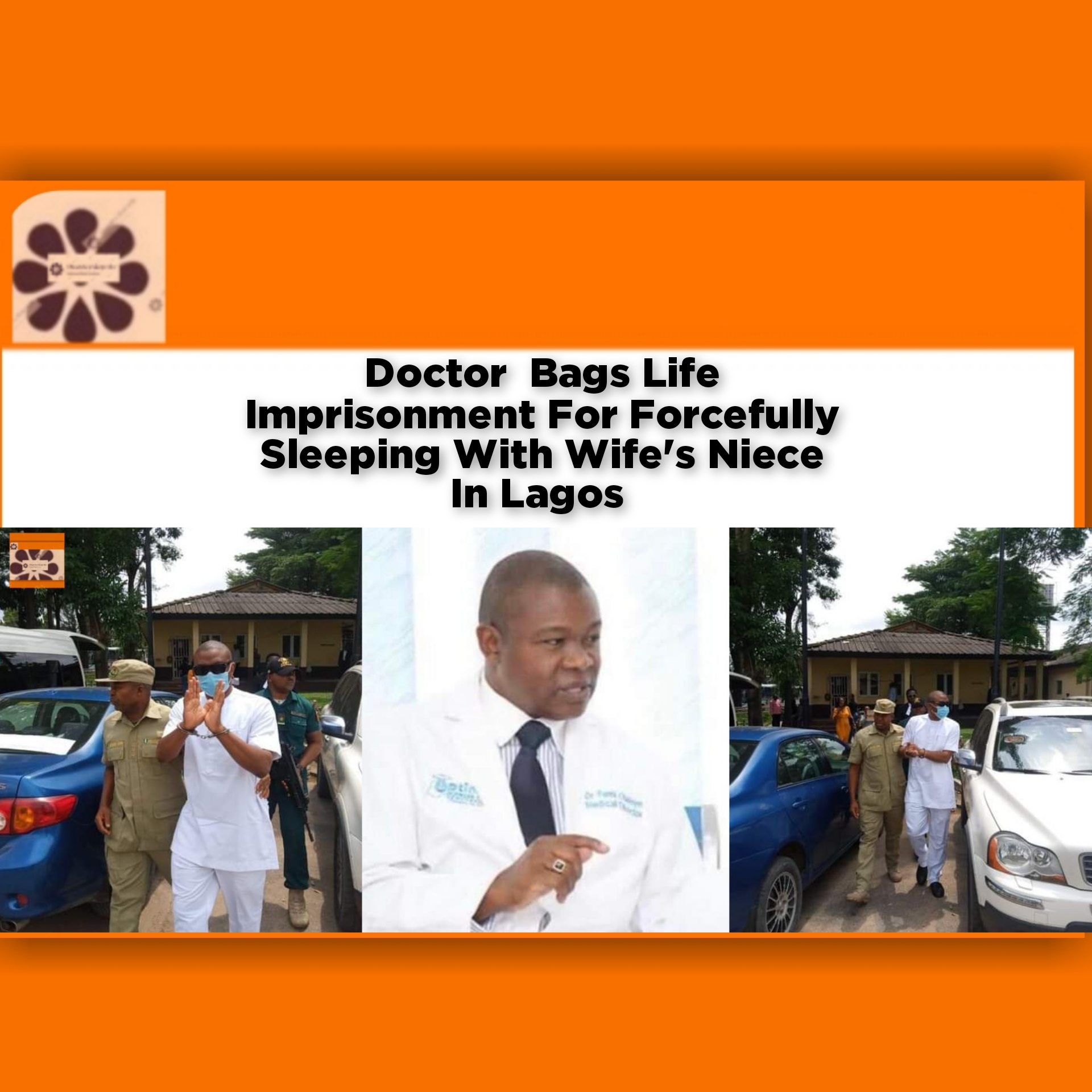 Doctor Bags Life Imprisonment For Forcefully Sleeping With Wife's Niece In Lagos ~ OsazuwaAkonedo #Doctor #Lagos #Olufemi #Rape