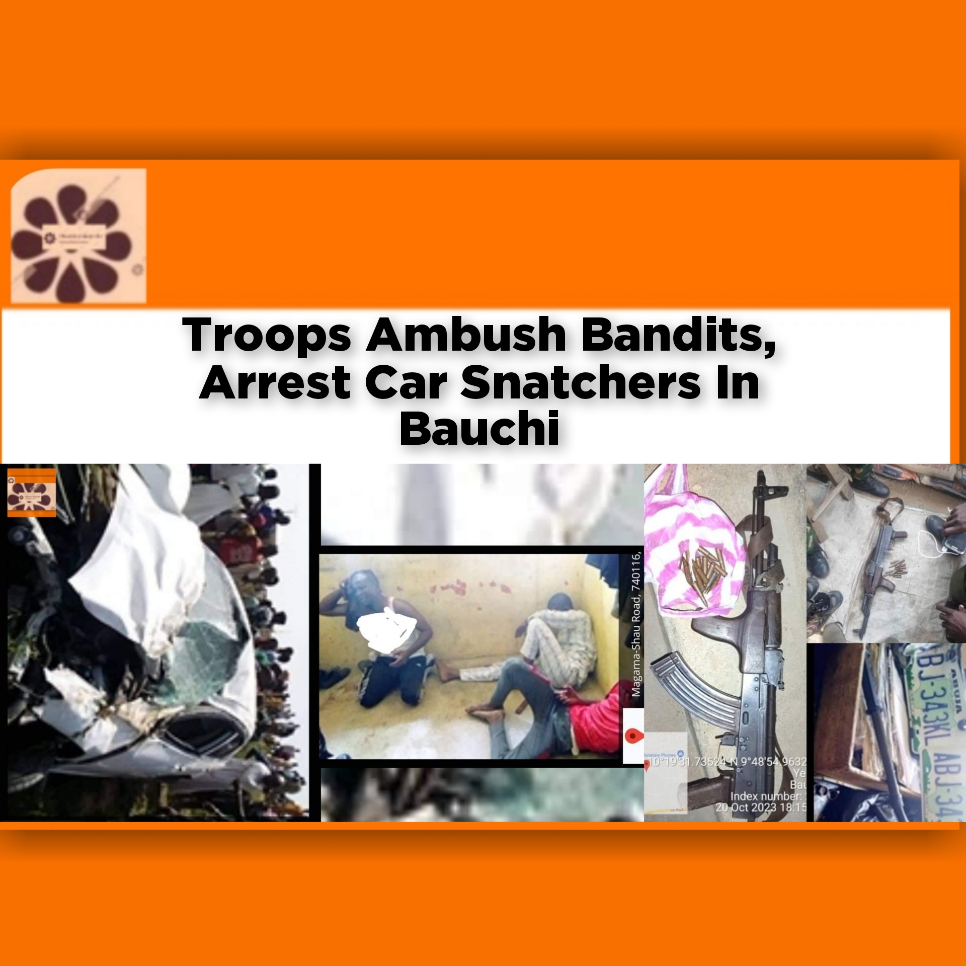 Troops Ambush Bandits, Arrest Car Snatchers In Bauchi ~ OsazuwaAkonedo #army #bandits #Bauchi #Carjackers #Nigerian