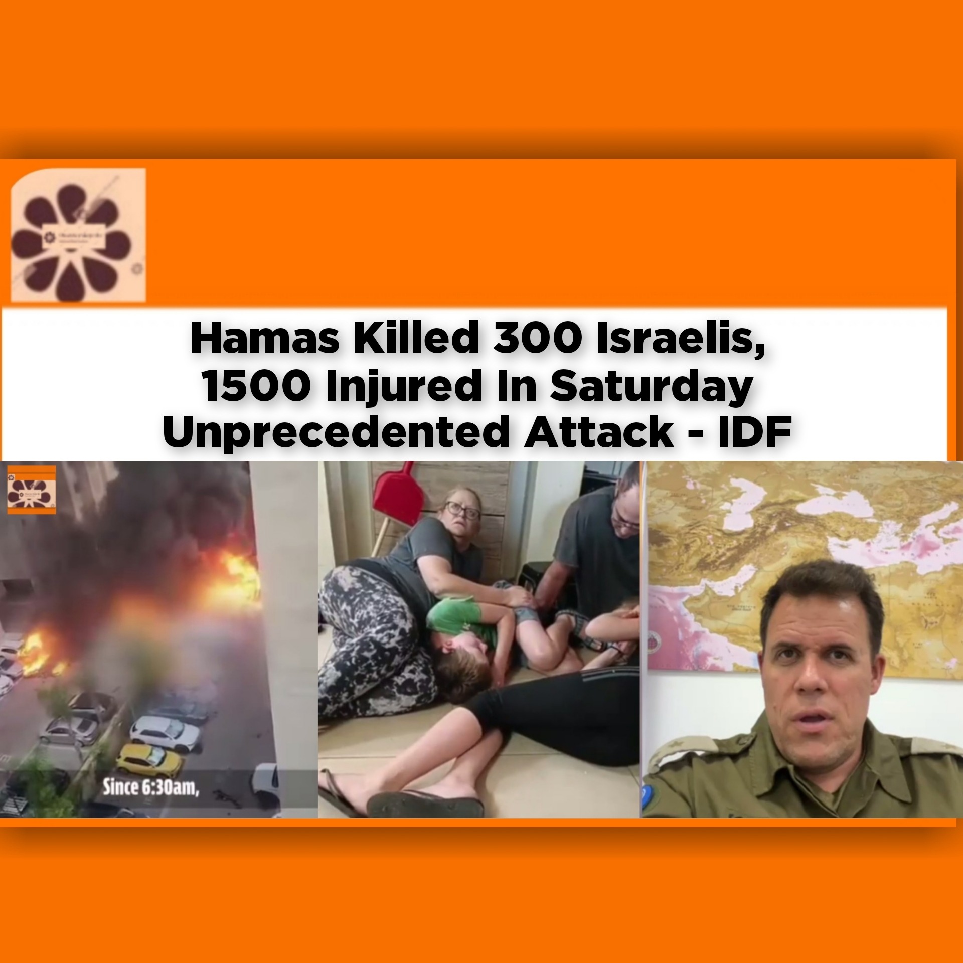 Hamas Killed 300 Israelis, 1500 Injured In Saturday Unprecedented Attack – IDF