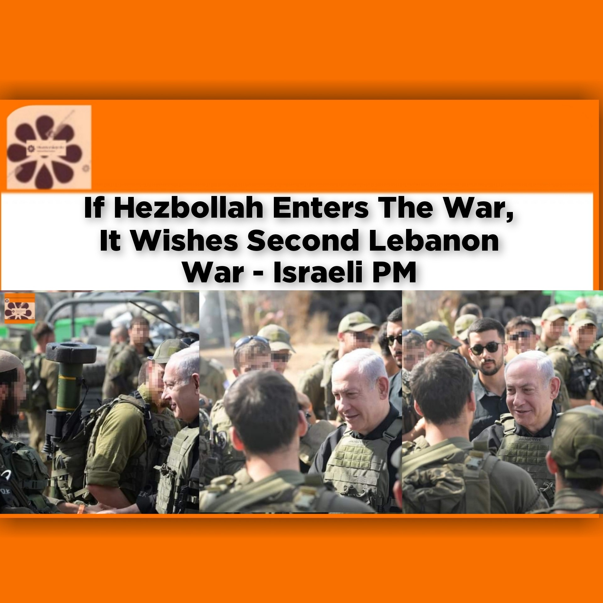 If Hezbollah Enters The War, It Wishes Second Lebanon War – Israeli PM