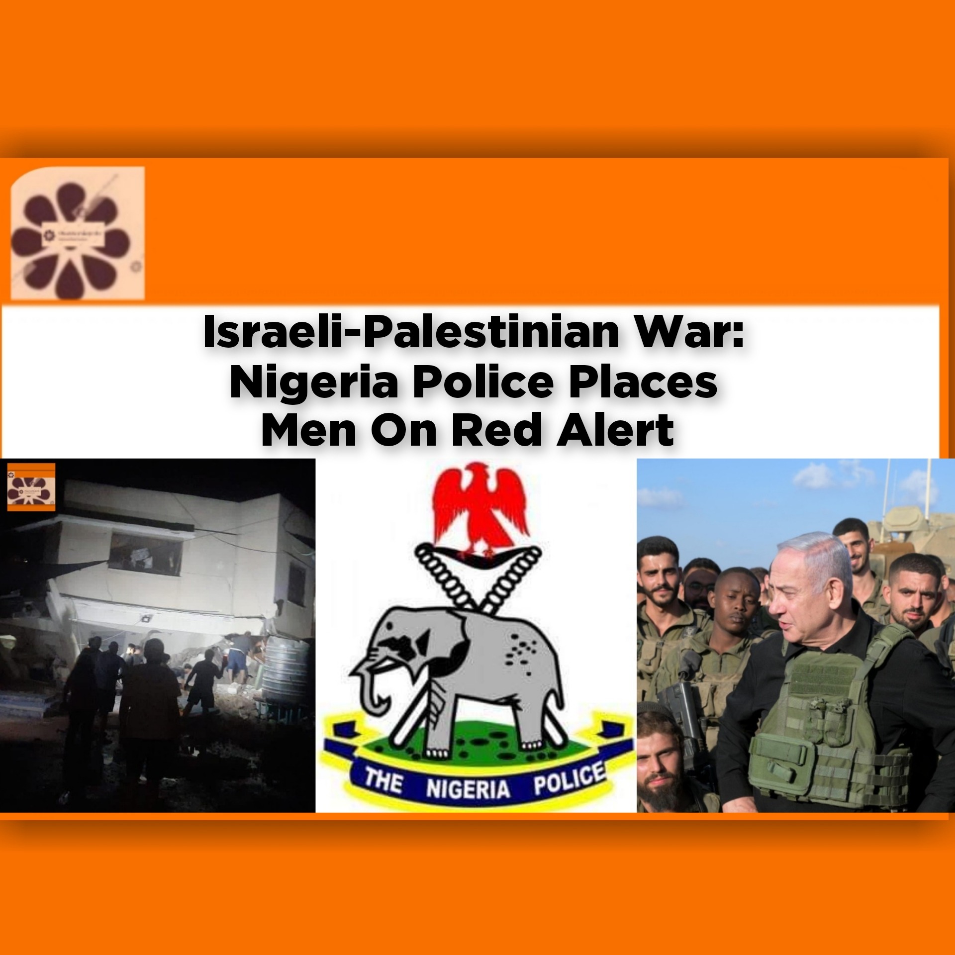 Israeli-Palestinian War: Nigeria Police Places Men On Red Alert