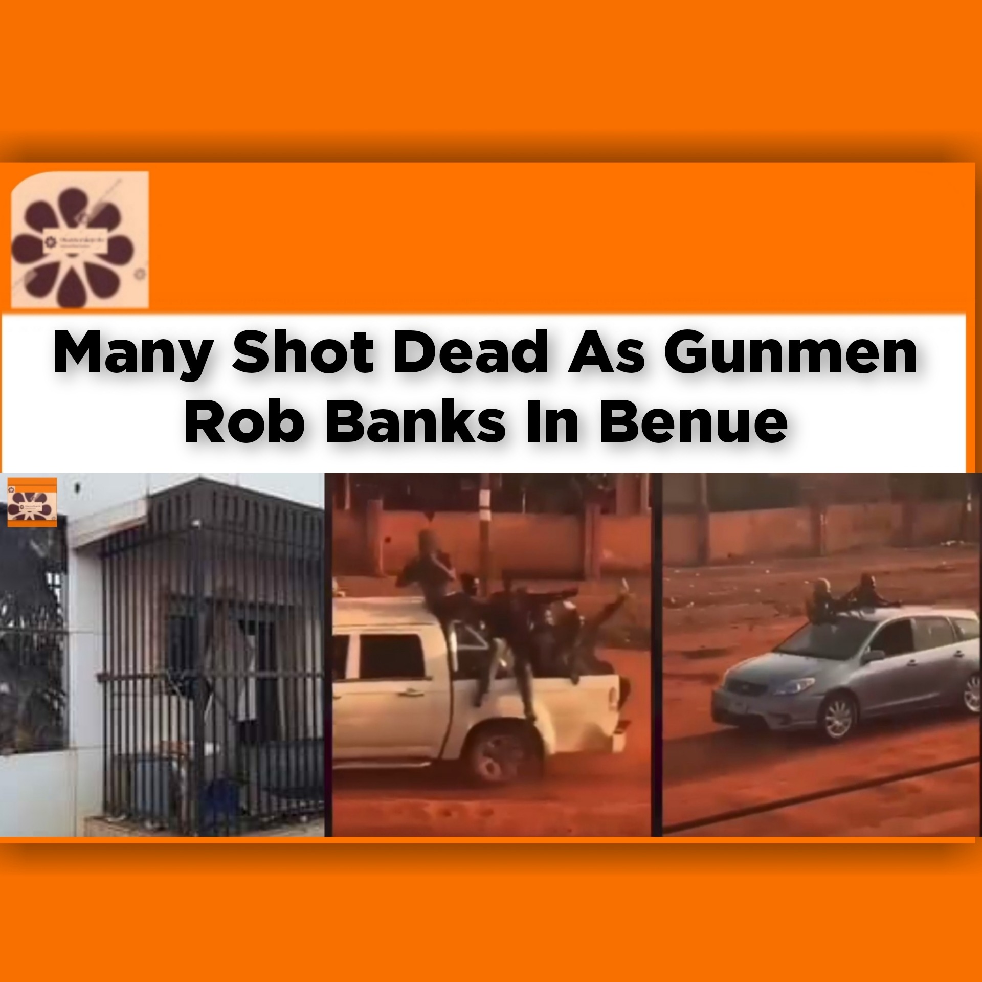 Many Shot Dead As Gunmen Rob Banks In Benue