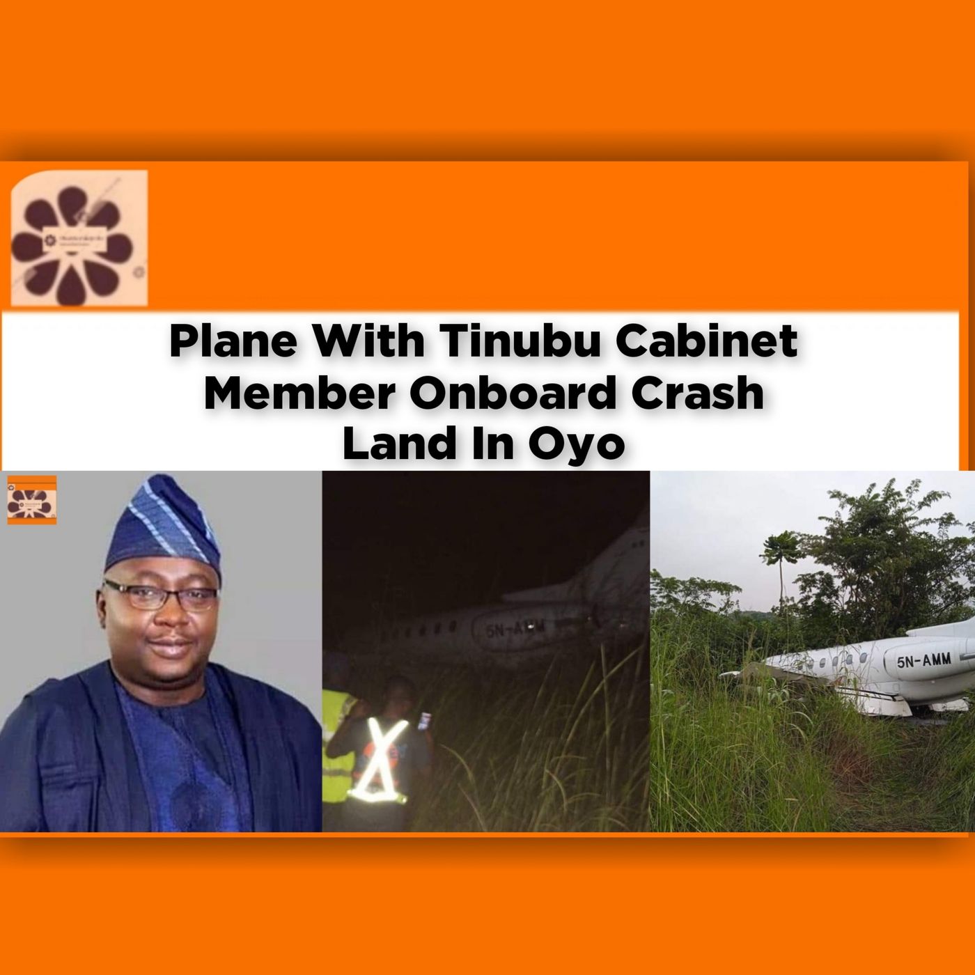 Plane With Tinubu Cabinet Member Onboard Crash Land In Oyo ~ OsazuwaAkonedo