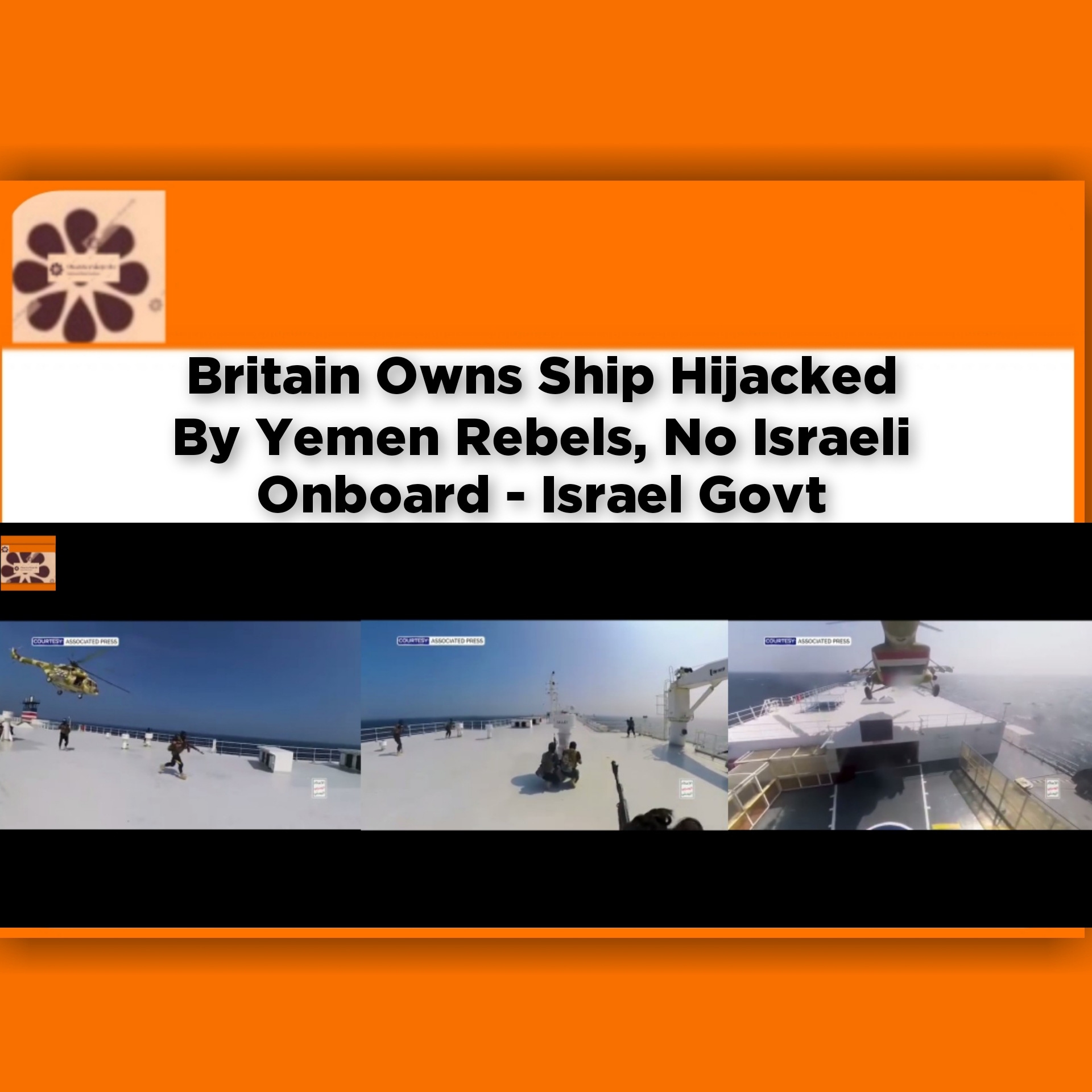 Britain Owns Ship Hijacked By Yemen Rebels, No Israeli Onboard - Israel Govt ~ OsazuwaAkonedo #Omdurman