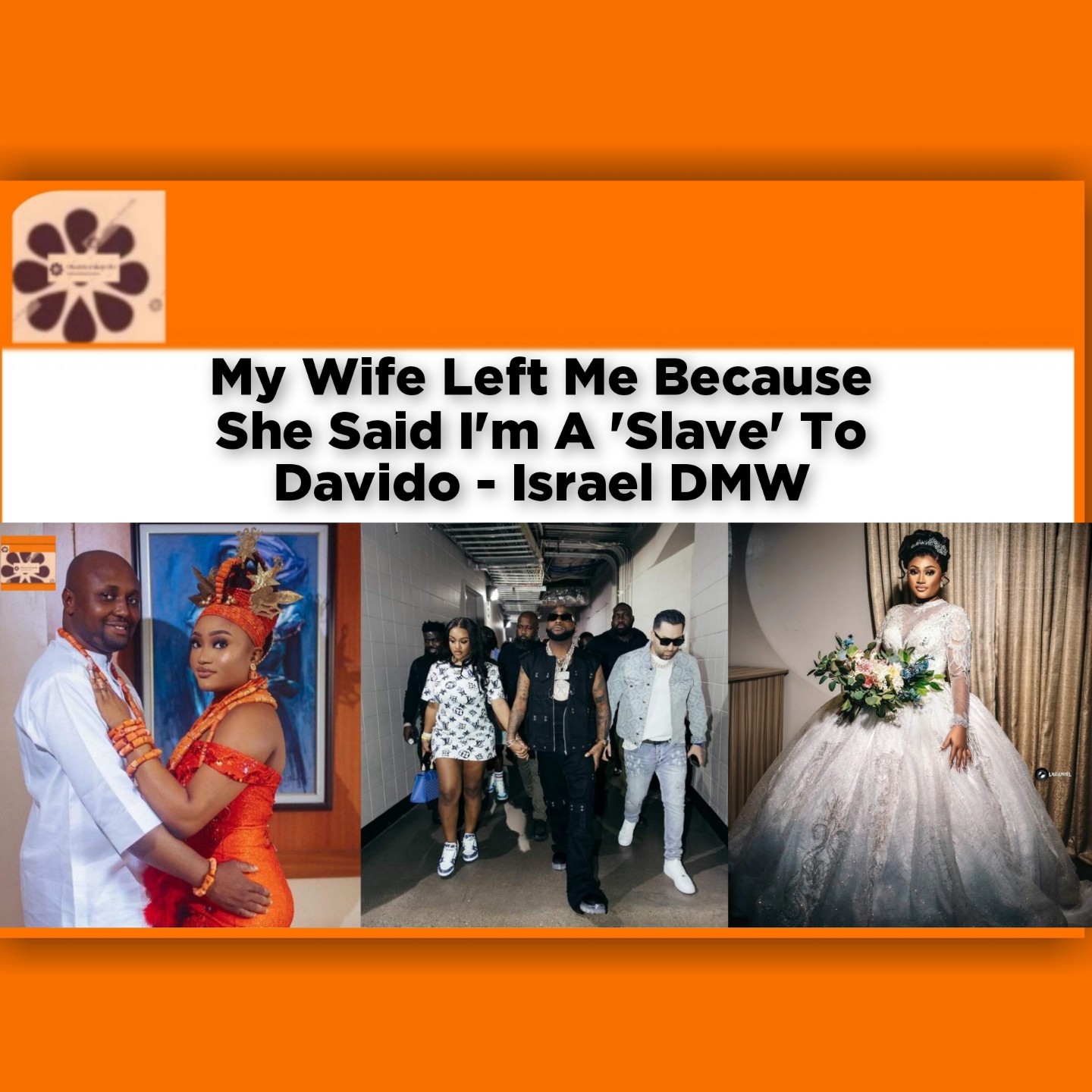 My Wife Left Me Because She Said I'm A 'Slave' To Davido - Israel DMW ~ OsazuwaAkonedo #Education