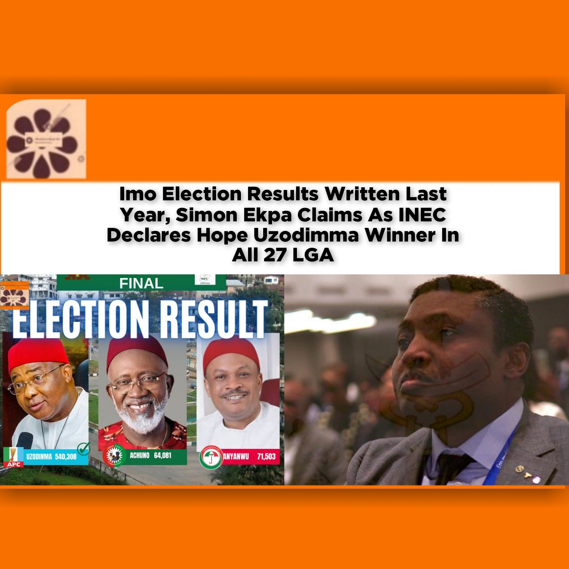Imo Election Results Written Last Year, Simon Ekpa Claims As INEC Declares Hope Uzodimma Winner In All 27 LGA