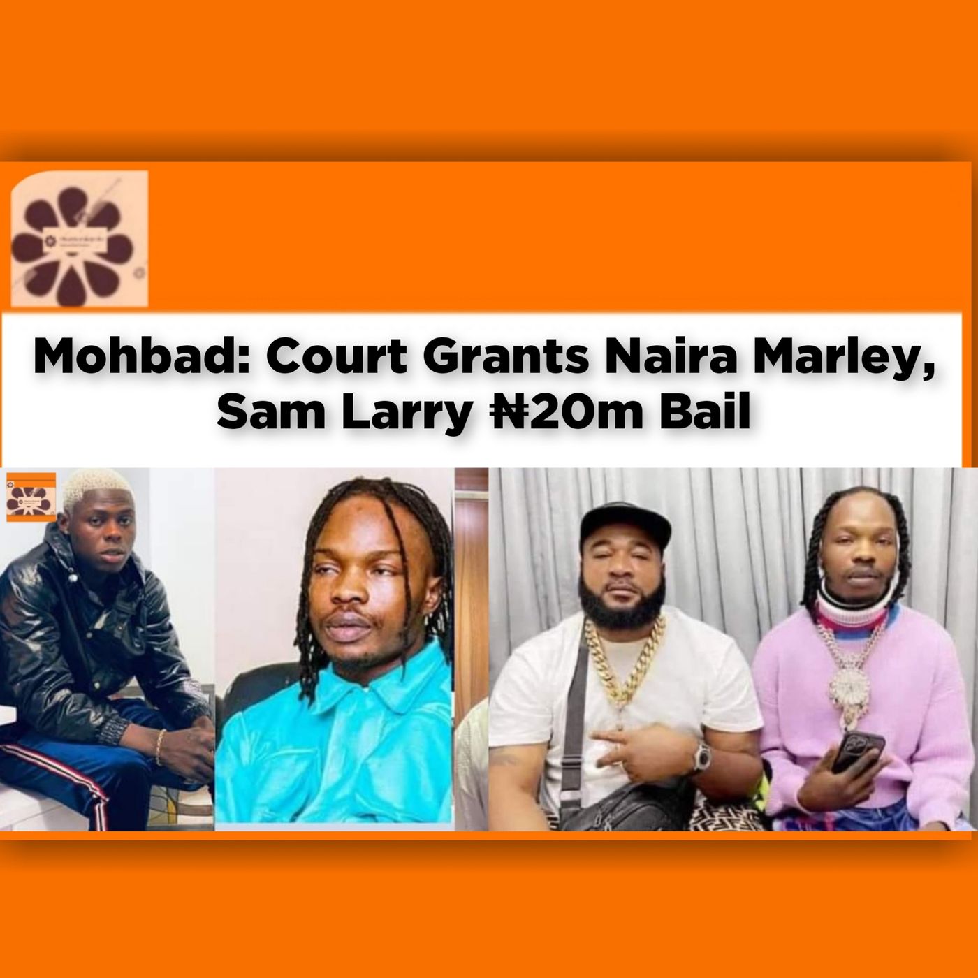 OsazuwaAkonedo Audio ~ Mohbad: Court Grants Naira Marley, Sam Larry ₦20m Bail ~ OsazuwaAkonedo