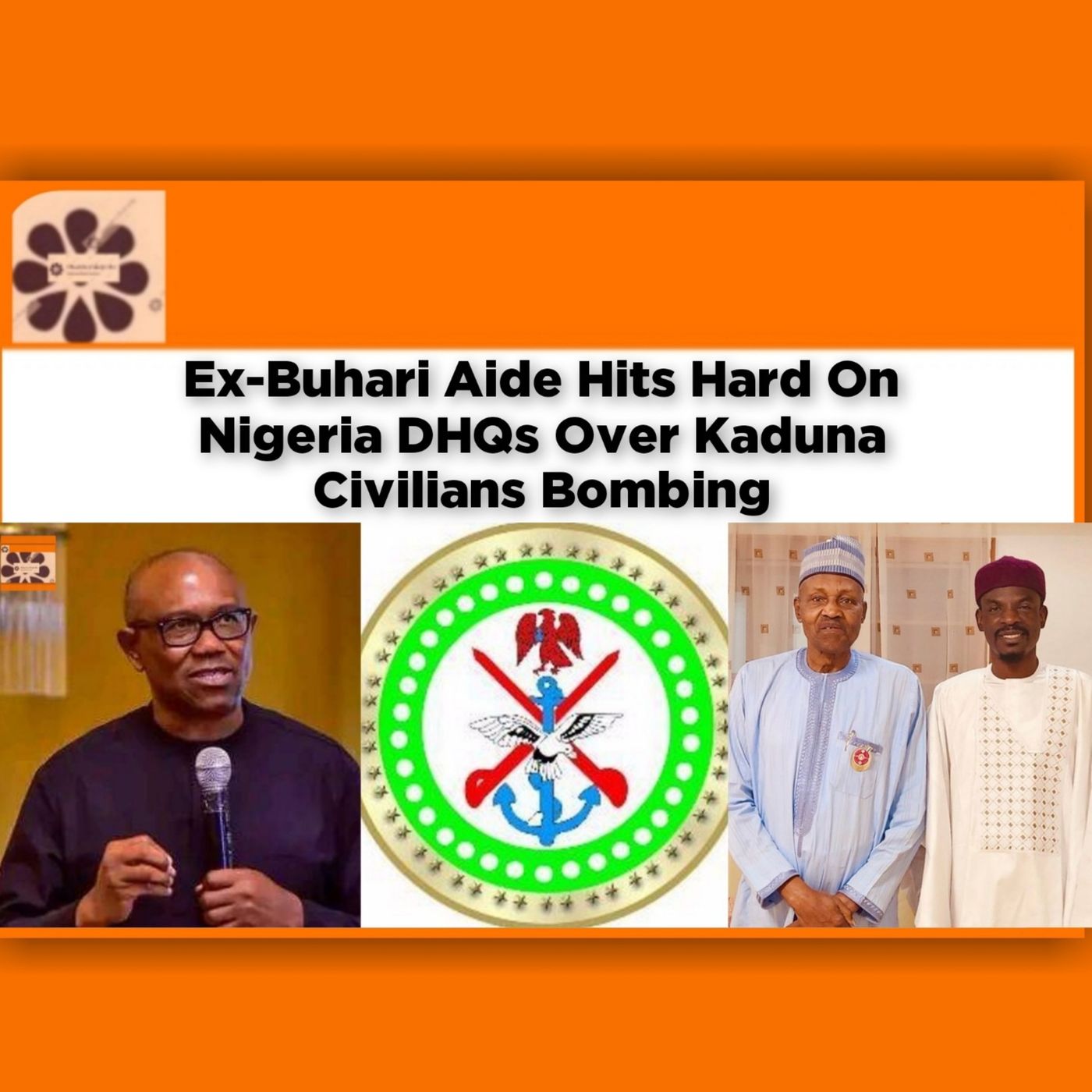 Ex-Buhari Aide Hits Hard On Nigeria DHQs Over Kaduna Civilians Bombing ~ OsazuwaAkonedo