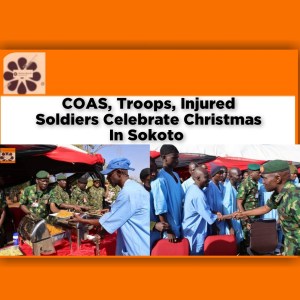COAS, Troops, Injured Soldiers Celebrate Christmas In Sokoto ~ OsazuwaAkonedo #Christmas #COAS #Lagabaja #Sokoto #soldiers #Taoreed #troops