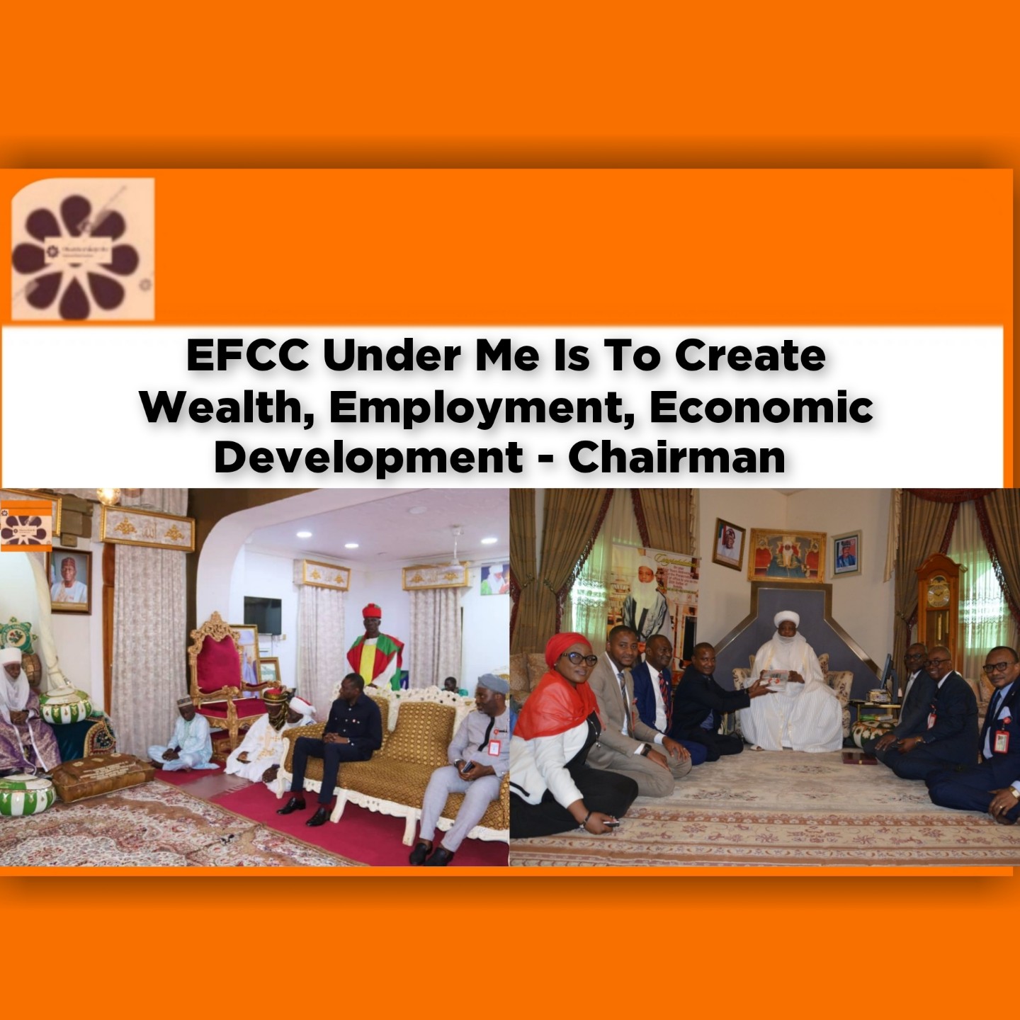 EFCC Under Me Is To Create Wealth, Employment, Economic Development - Chairman ~ OsazuwaAkonedo #Children