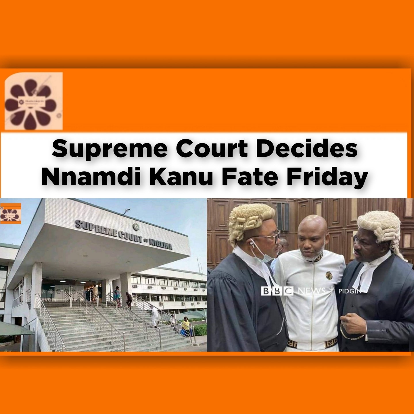 Supreme Court Decides Nnamdi Kanu Fate Friday