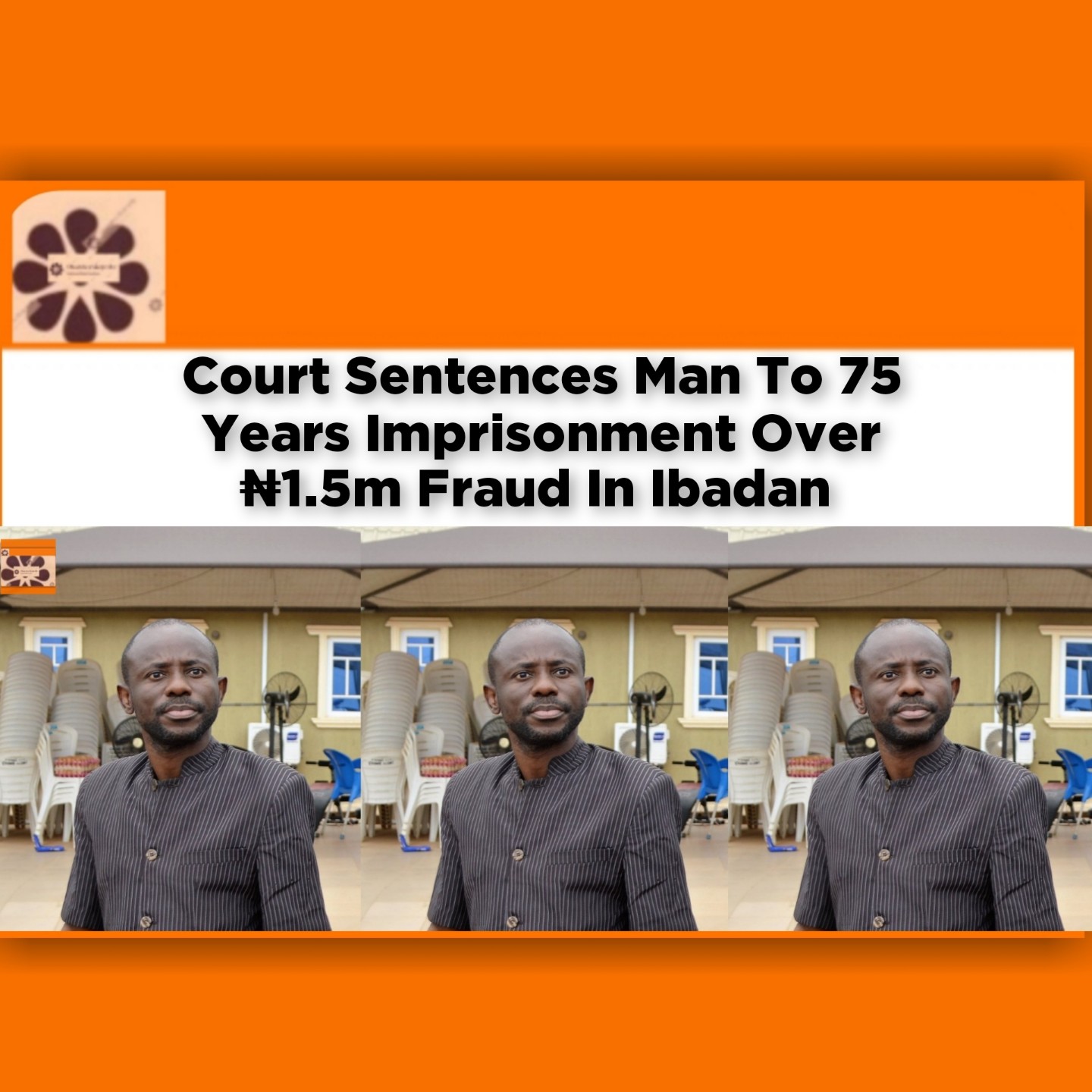 Court Sentences Man To 75 Years Imprisonment Over ₦1.5m Fraud In Ibadan