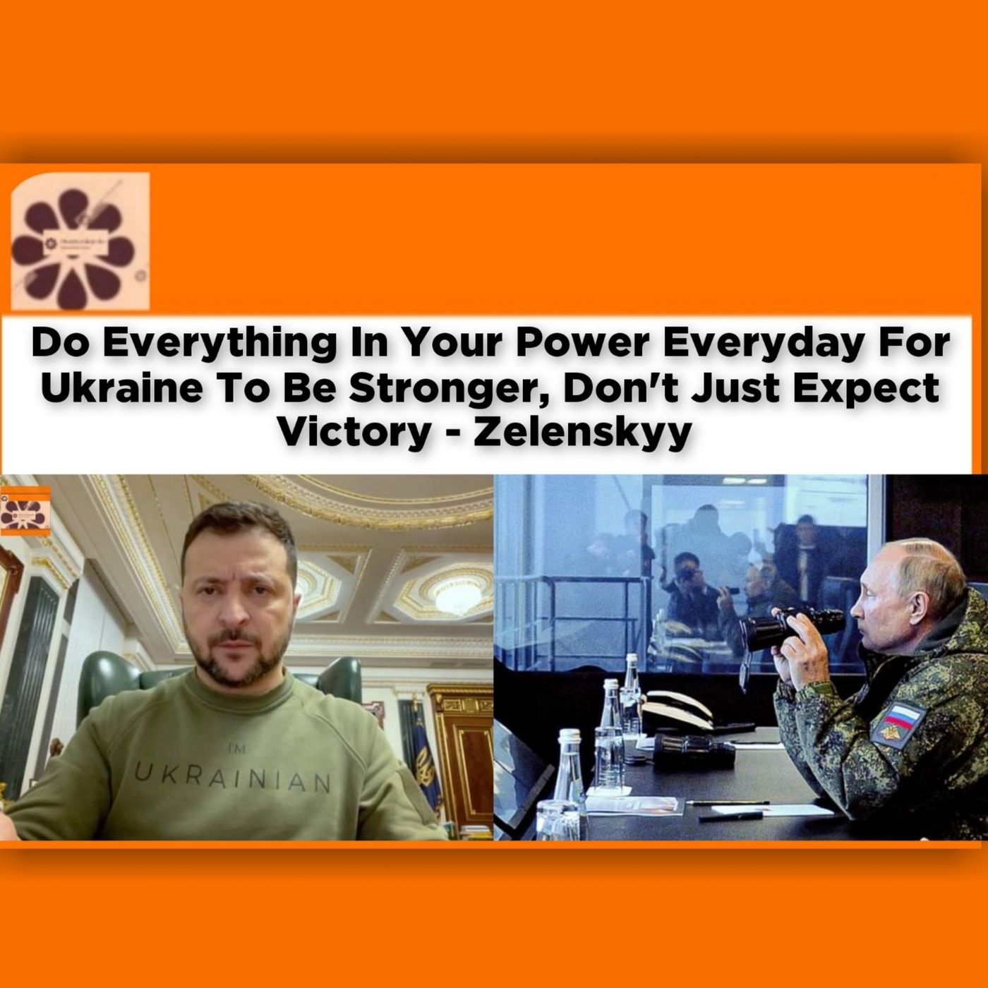 Do Everything In Your Power Everyday For Ukraine To Be Stronger, Don't Just Expect Victory - Zelenskyy ~ OsazuwaAkonedo