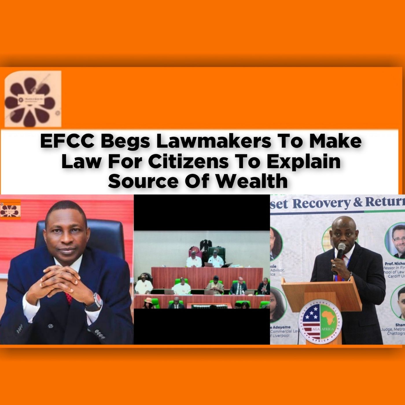 OsazuwaAkonedo Audio ~ EFCC Begs Lawmakers To Make Law For Citizens To Explain Source Of Wealth ~ OsazuwaAkonedo