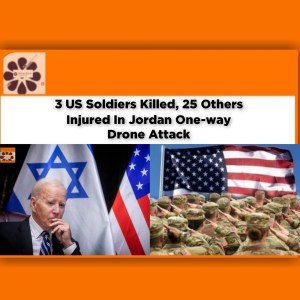 3 US Soldiers Killed, 25 Others Injured In Jordan One-way Drone Attack ~ OsazuwaAkonedo #Biden #Drone #Gaza #Iran #IslamicResistance #Israel #Joe #Jordan #soldiers #Syria #USA
