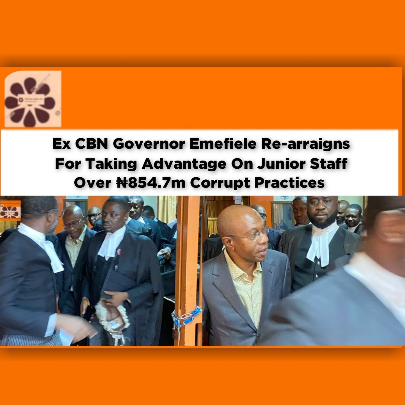 Ex CBN Governor Emefiele Re-arraigns For Taking Advantage On Junior Staff Over ₦854.7m Corrupt Practices ~ OsazuwaAkonedo