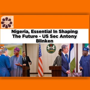 Nigeria, Essential In Shaping The Future - US Sec Antony Blinken ~ OsazuwaAkonedo #Abuja #Africa #AI #AmericanCornerLekki #Antony #Bababajide #Blinken #Bola #ExchangeAlumni #Lagos #SanwoOlu #Tinubu #US #YALI2022