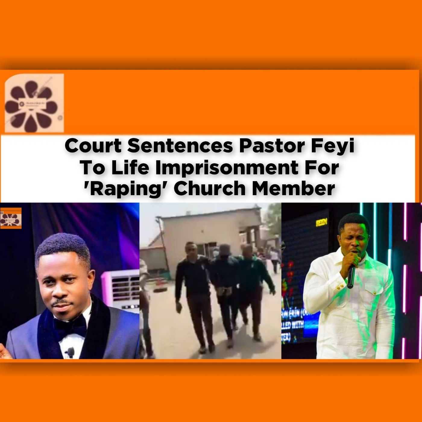 Court Sentences Pastor Feyi To Life Imprisonment For 'Raping' Church Member ~ OsazuwaAkonedo