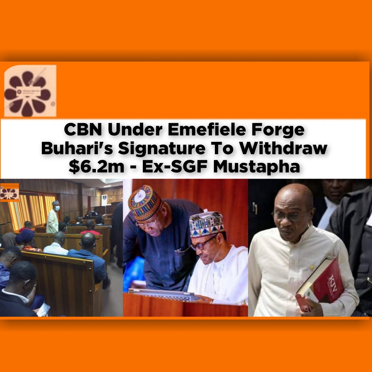 CBN Under Emefiele Forge Buhari's Signature To Withdraw $6.2m - Ex-SGF Mustapha ~ OsazuwaAkonedo #Boss #cbn #EFCC #Emefiele #Fraud #Godwin #Mustapha #Ocheme #Odoh