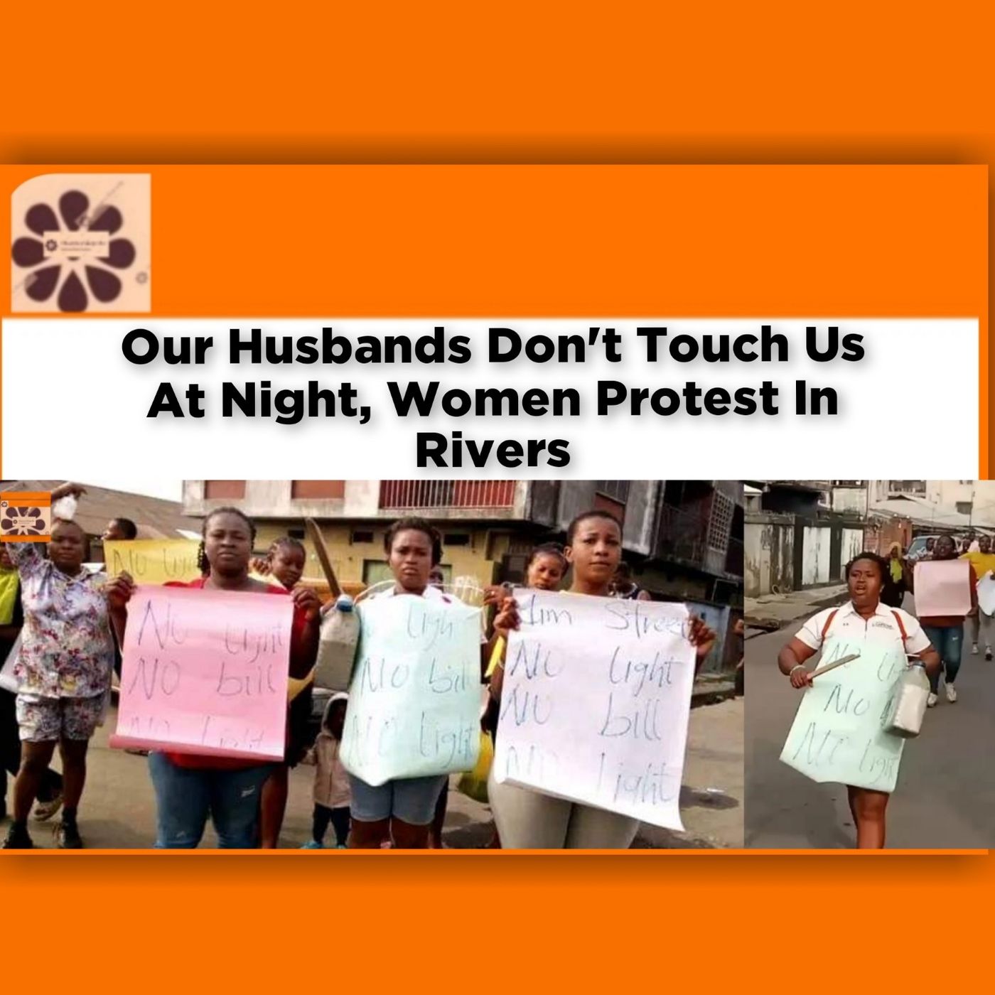 Our Husbands Don't Touch Us At Night, Women Protest In Rivers ~ OsazuwaAkonedo