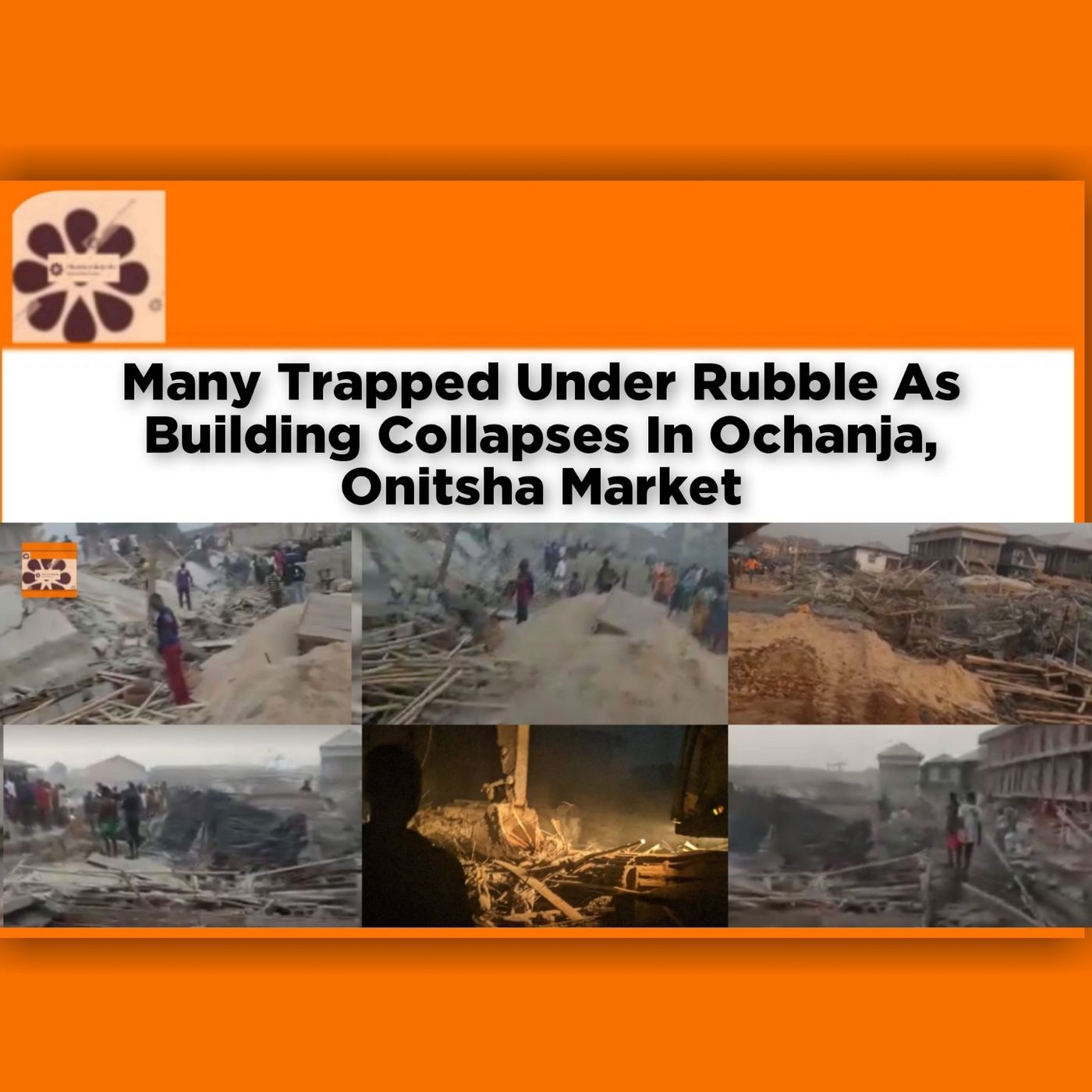 OsazuwaAkonedo Audio ~ Many Trapped Under Rubble As Building Collapses In Ochanja, Onitsha Market ~ OsazuwaAkonedo