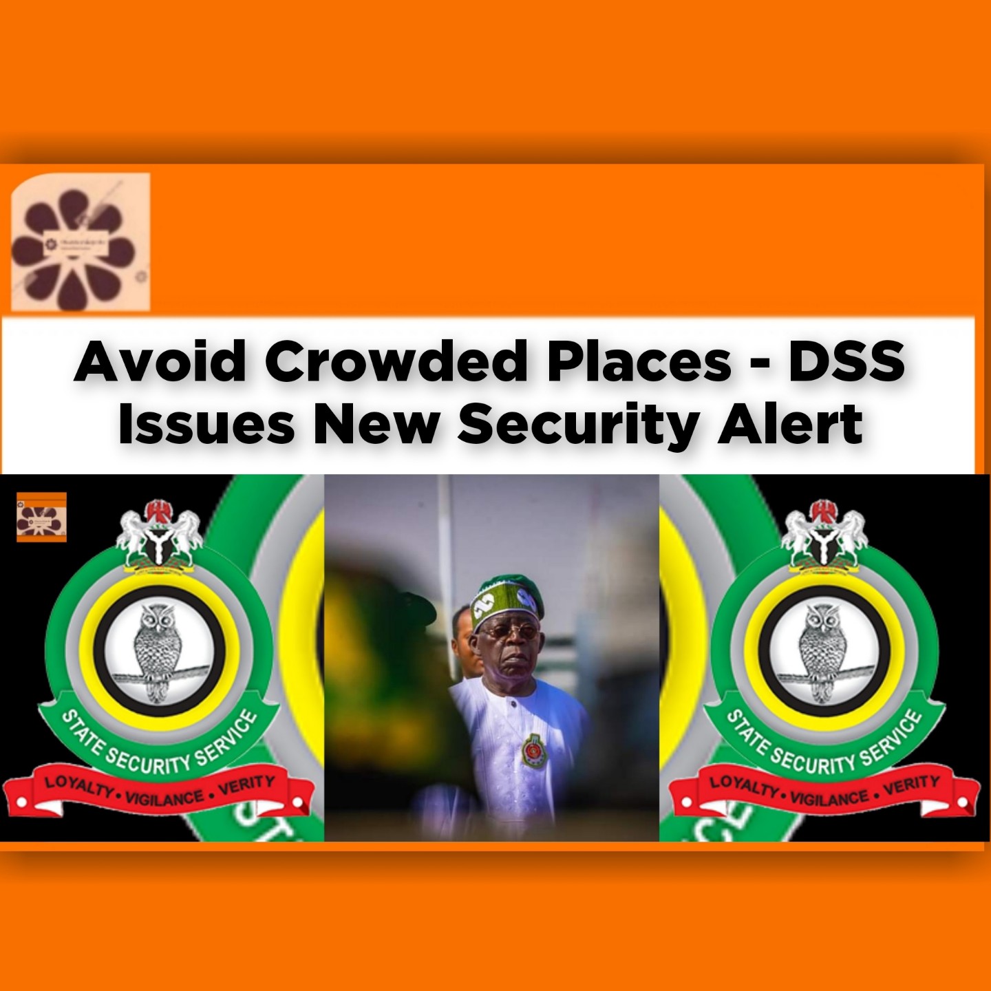 Avoid Crowded Places - DSS Issues New Security Alert ~ OsazuwaAkonedo #BokoHaram #CGTNAmerica #bandits #Borno #Christian #Dss #Kaduna #Kuriga #Lent #Muslim #Ngala #Nigeria #Pupils #Ramadan #security #students #Women