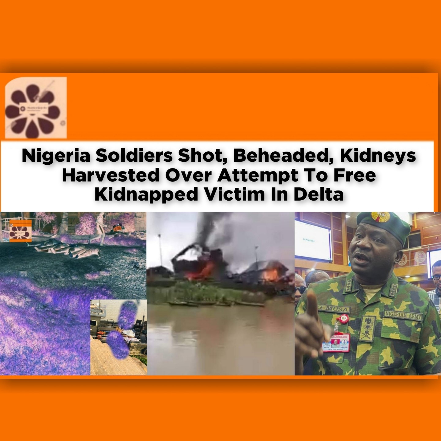 Nigeria Soldiers Shot, Beheaded, Kidneys Harvested Over Attempt To Free Kidnapped Victim In Delta ~ OsazuwaAkonedo #CommunalCrisis #Delta #Nigeria #Okoloba #Okuama #soldiers
