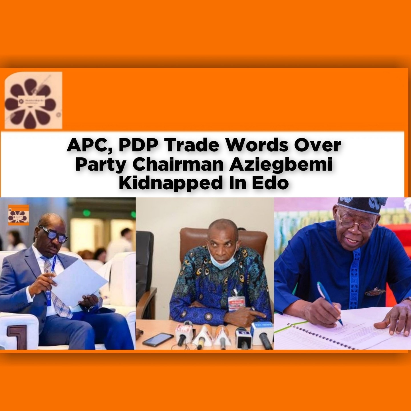 APC, PDP Trade Words Over Party Chairman Aziegbemi Kidnapped In Edo