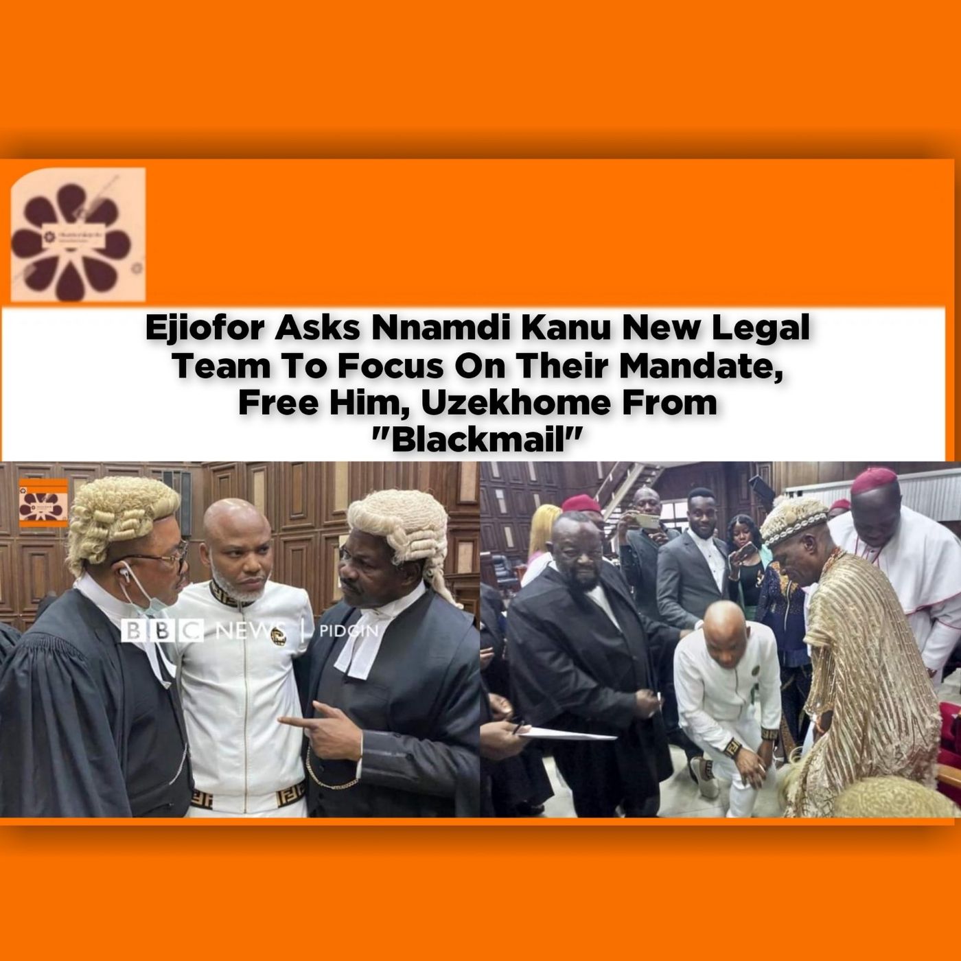 Ejiofor Asks Nnamdi Kanu New Legal Team To Focus On Their Mandate, Free Him, Uzekhome From Blackmail ~ OsazuwaAkonedo