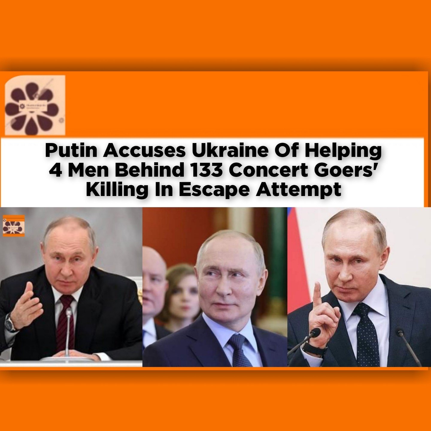 Putin Accuses Ukraine Of Helping 4 Men Behind 133 Concert Goers' Killing In Escape Attempt