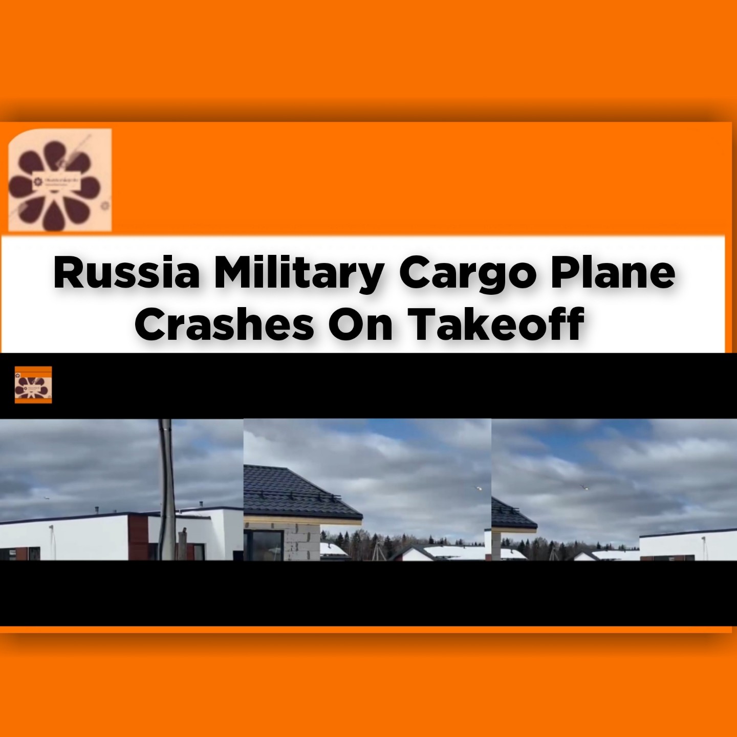 Russia Military Cargo Plane Crashes On Takeoff