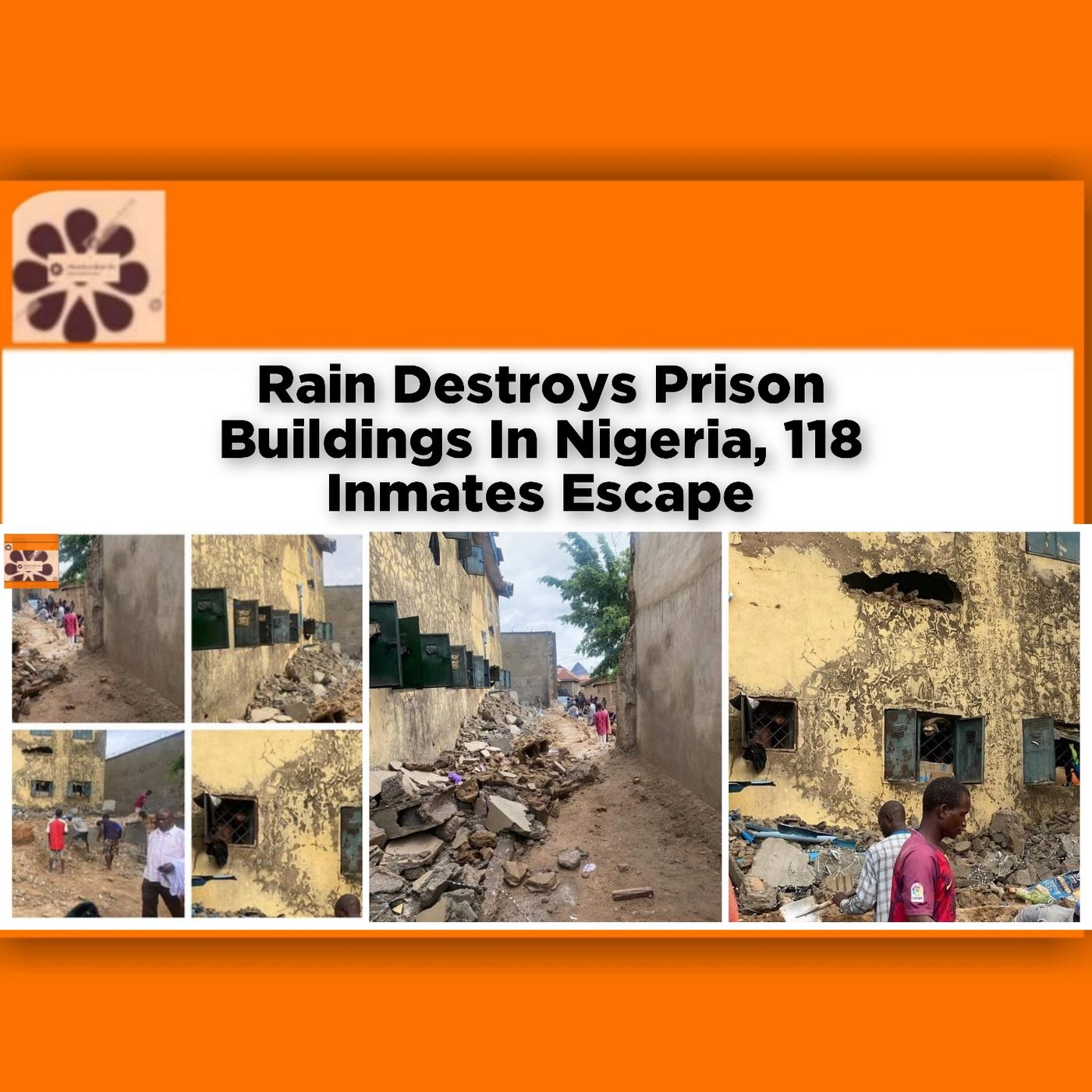 Rain Destroys Prison Buildings In Nigeria, 118 Inmates Escape ~ OsazuwaAkonedo