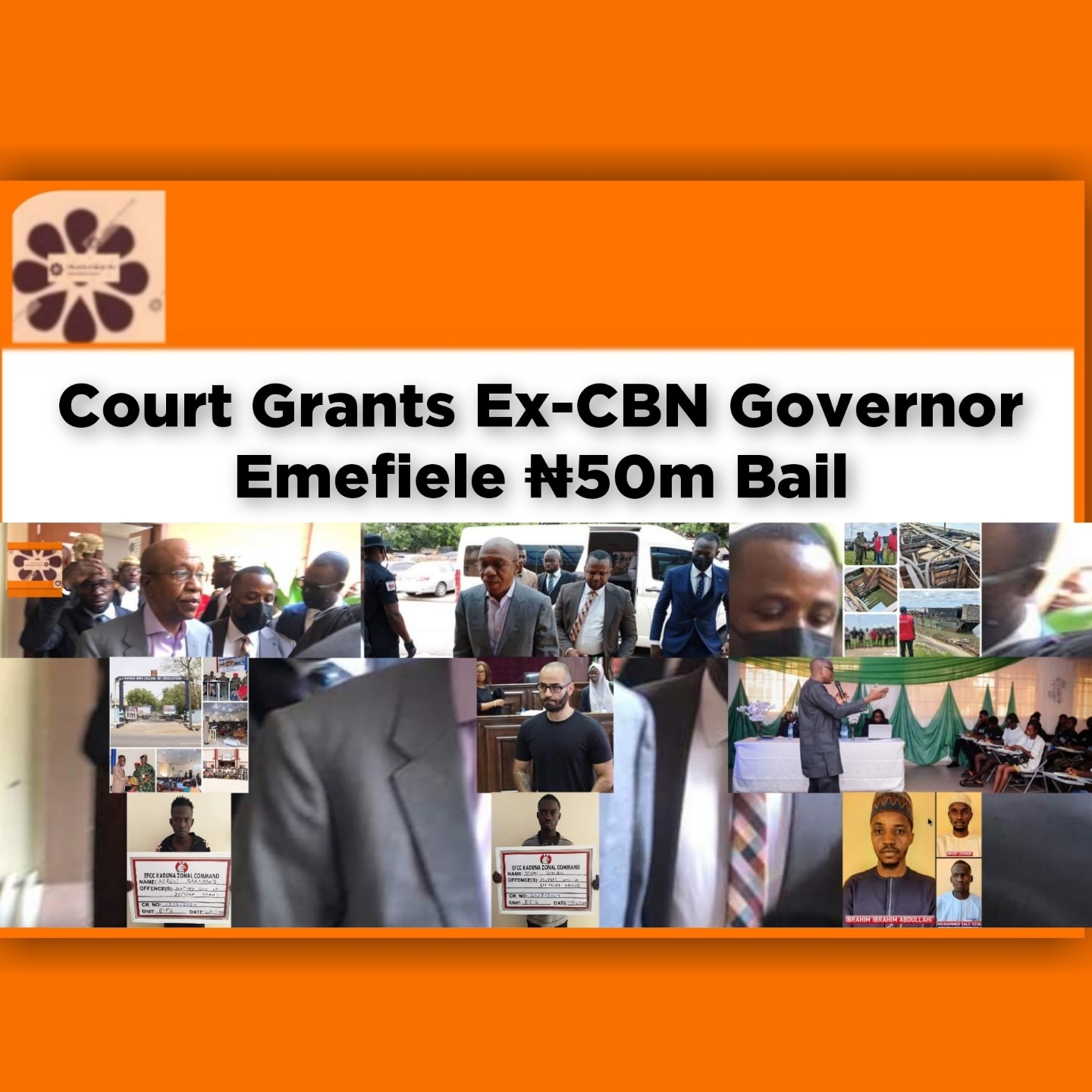 Court Grants Ex-CBN Governor Emefiele ₦50m Bail