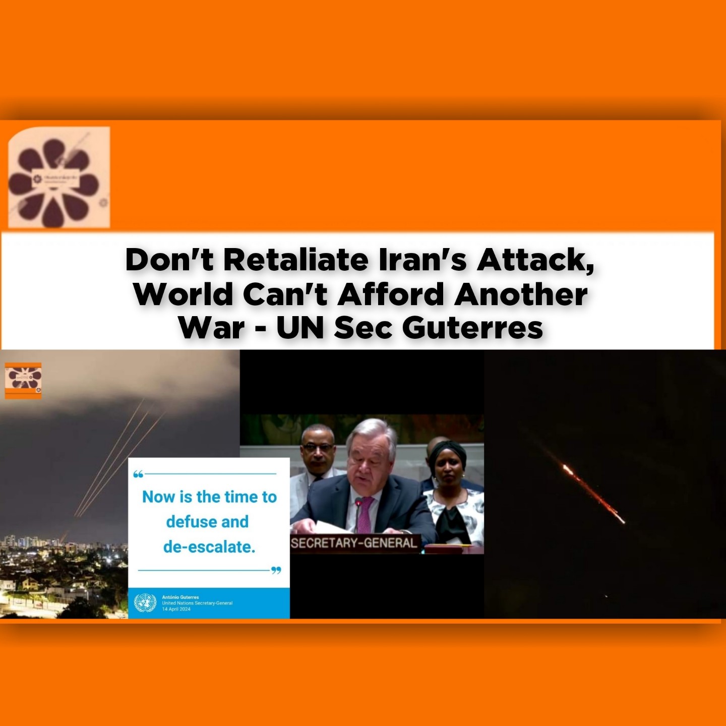 Don't Retaliate Iran's Attack, World Can't Afford Another War - UN Sec Guterres ~ OsazuwaAkonedo #Babagana